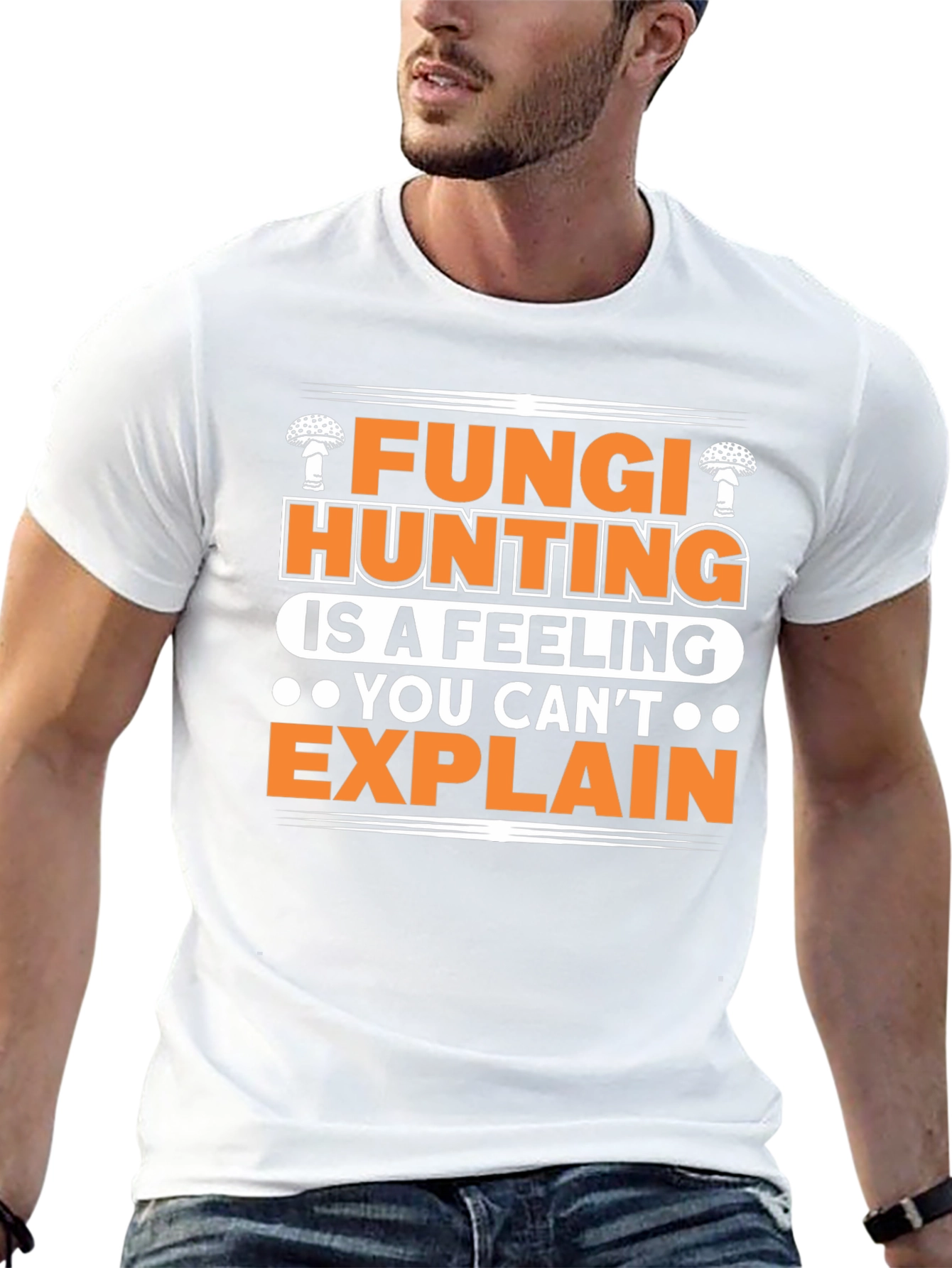 Fungi Hunting T-Shirt - A Feeling You Cant Explain