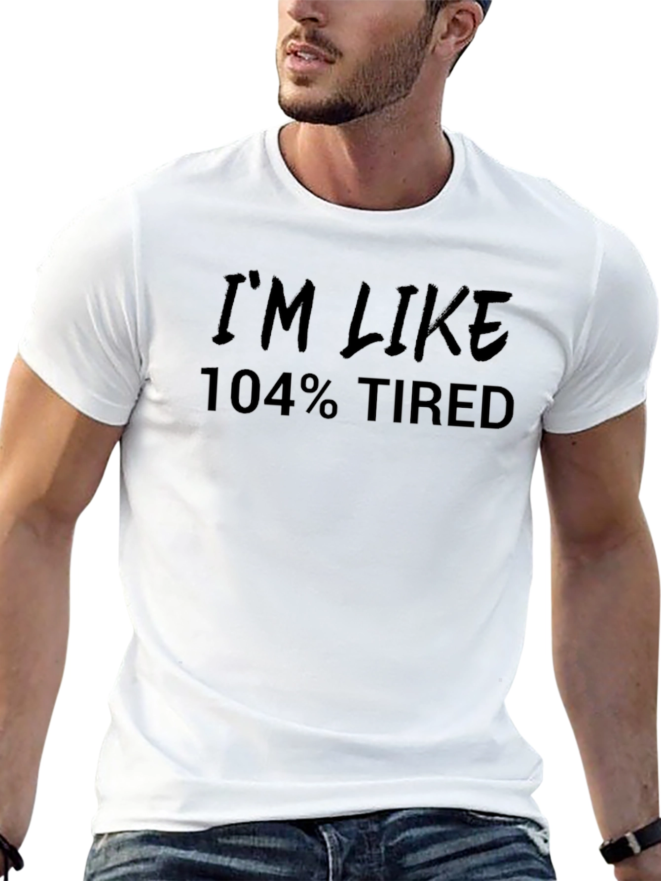 Im Like 104% Tired Black T-Shirt