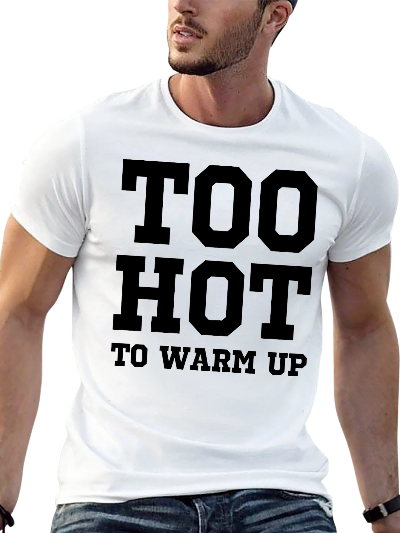 Too Hot To Warm Up Funny Graphic T-Shirt