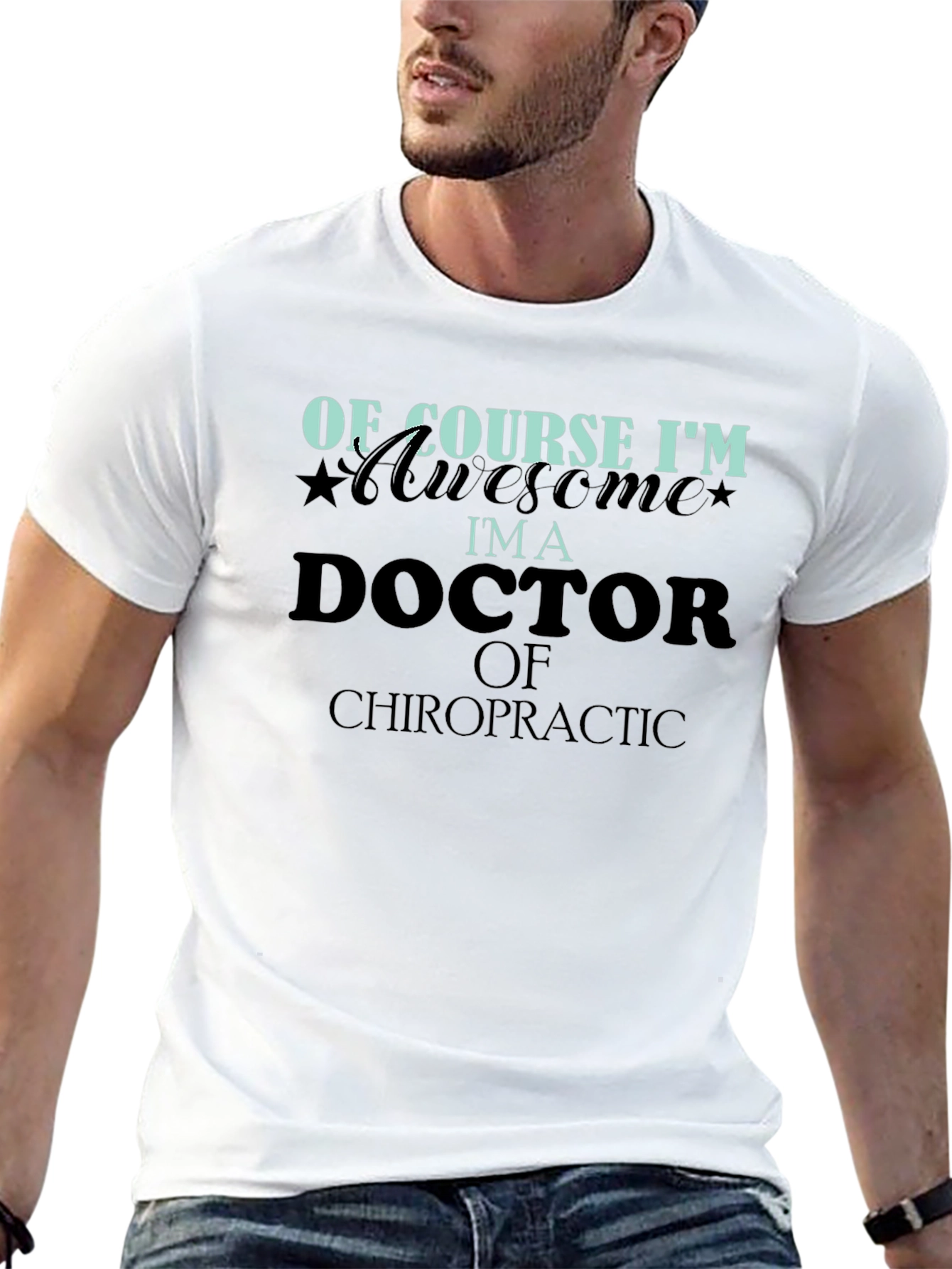 Of Course Im Awesome Im a Doctor T-Shirt