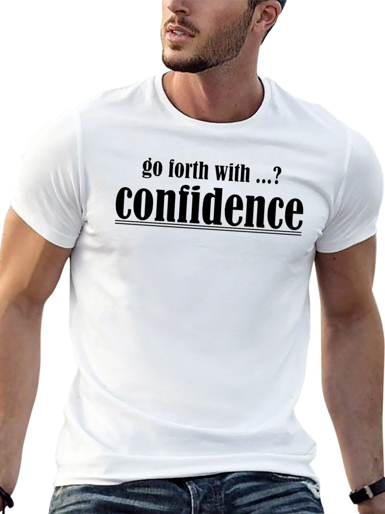 Go Forth With Confidence T-Shirt