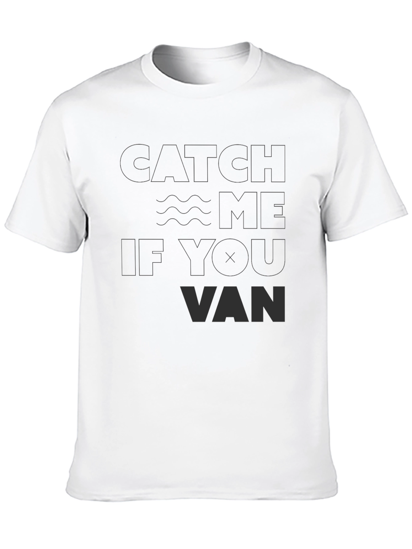 Catch Me If You Van T-Shirt