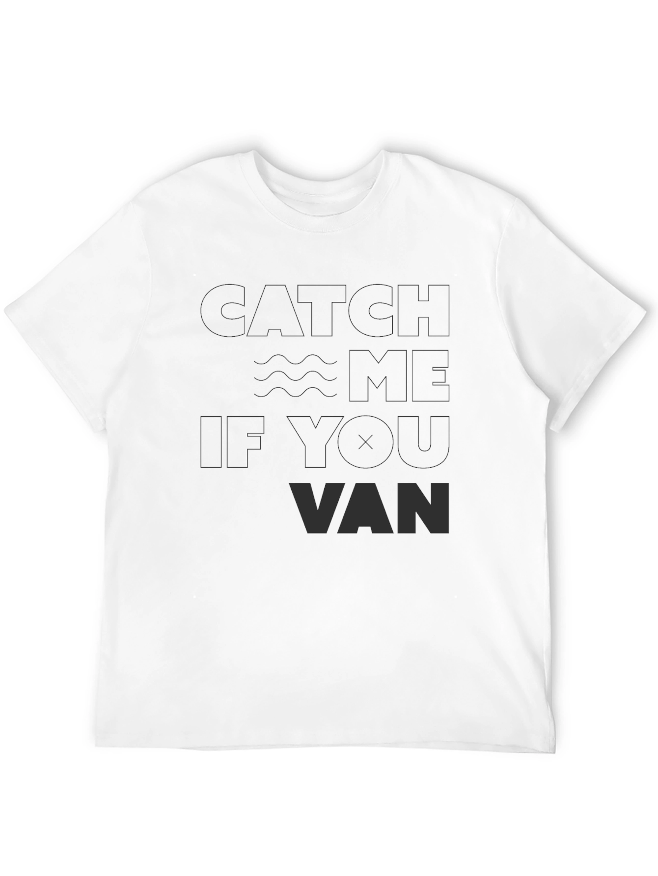 Catch Me If You Van T-Shirt