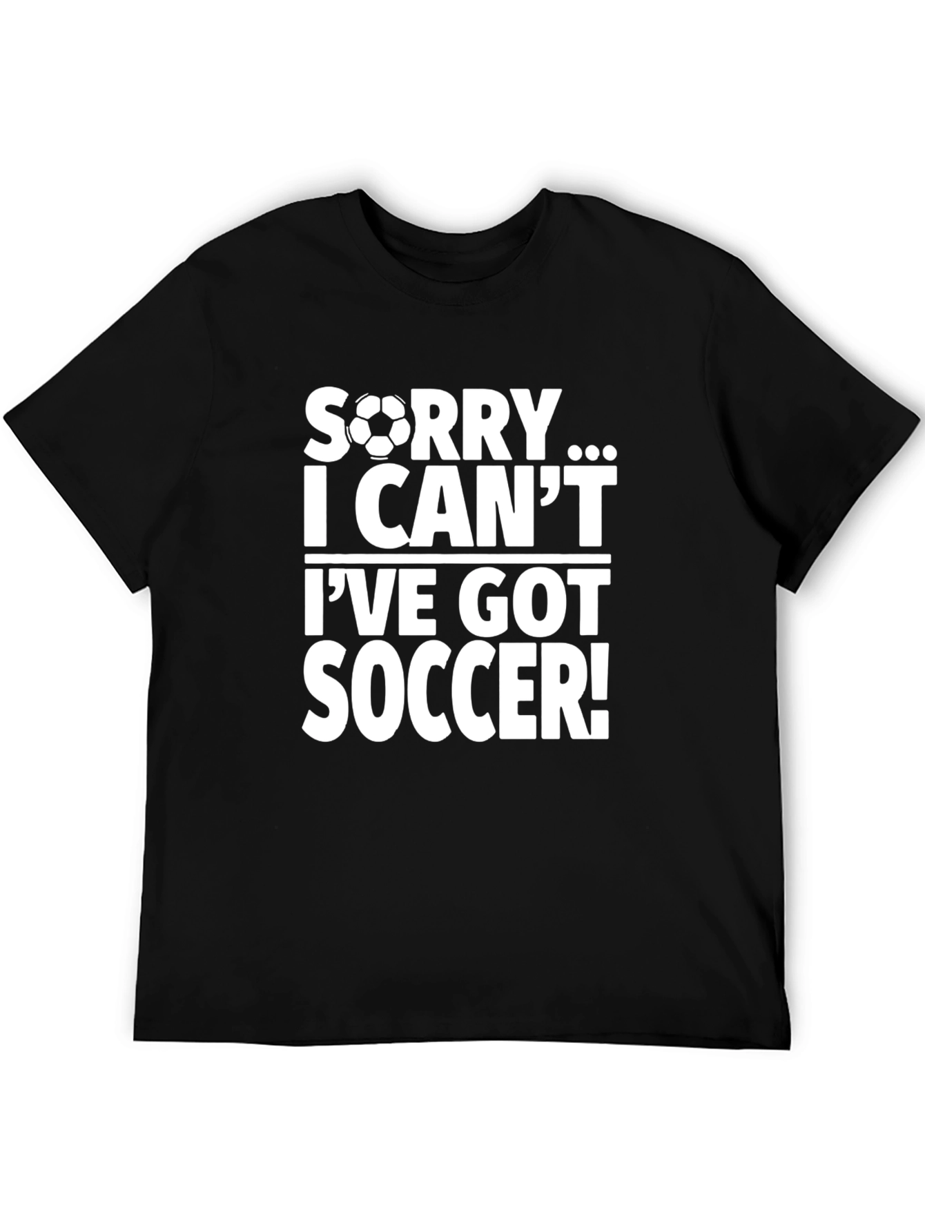 Sorry I Have Soccer Graphic T-Shirt