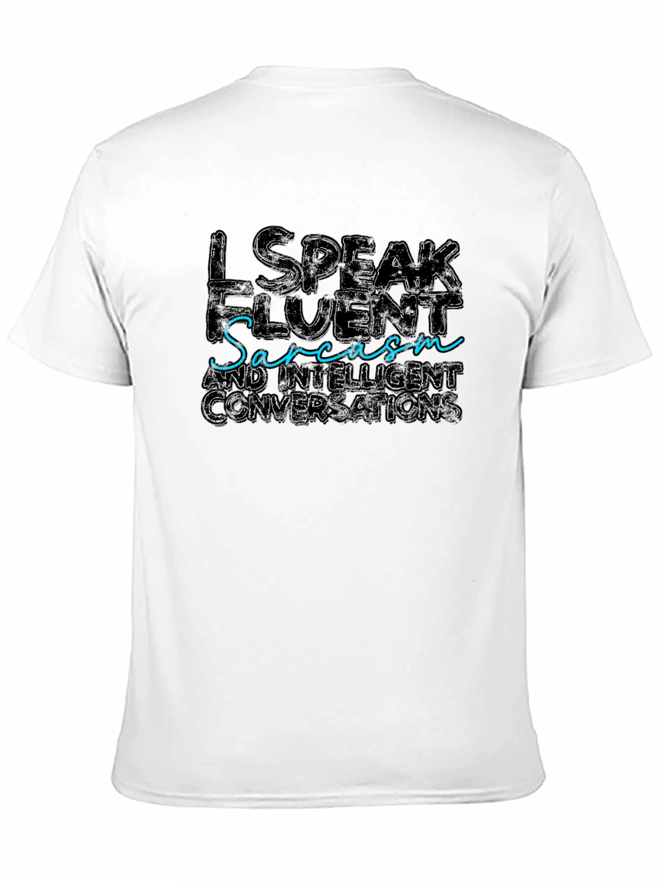 I Speak Fluent Sarcasm Graphic Tee