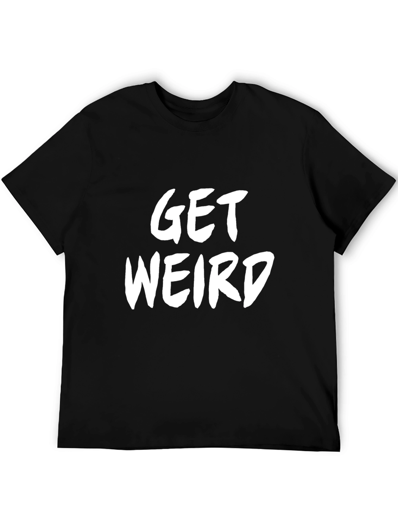 Get Weird Graphic Tee - Classic Black Cotton T-Shirt
