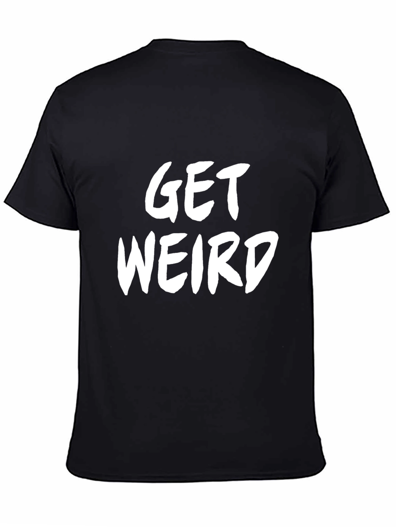 Get Weird Graphic Tee - Classic Black Cotton T-Shirt