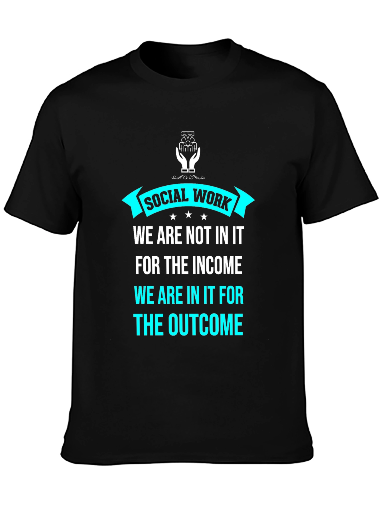 Social Work Outcome T-Shirt - Black Graphic Tee