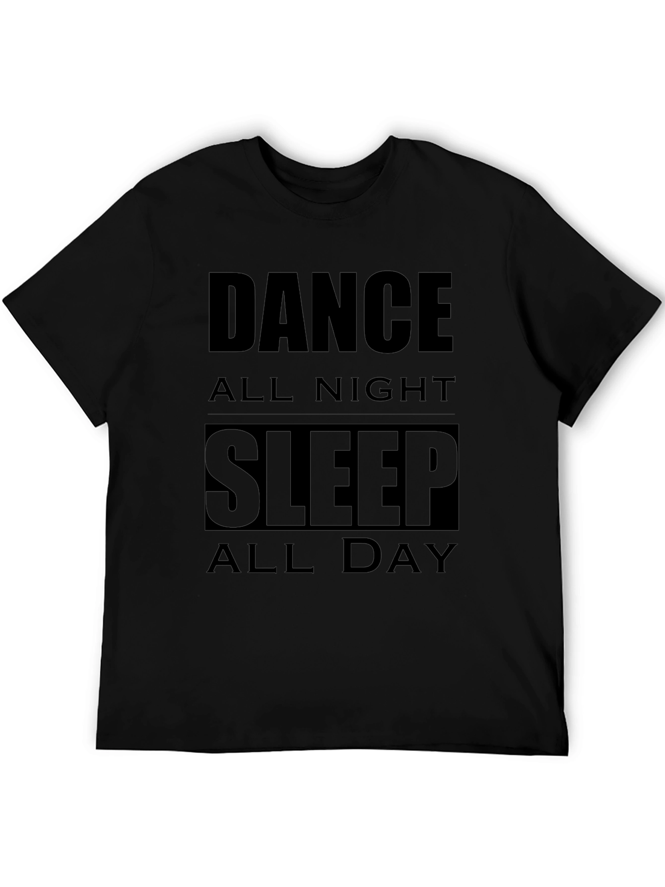 Dance All Night Sleep All Day Black T-Shirt
