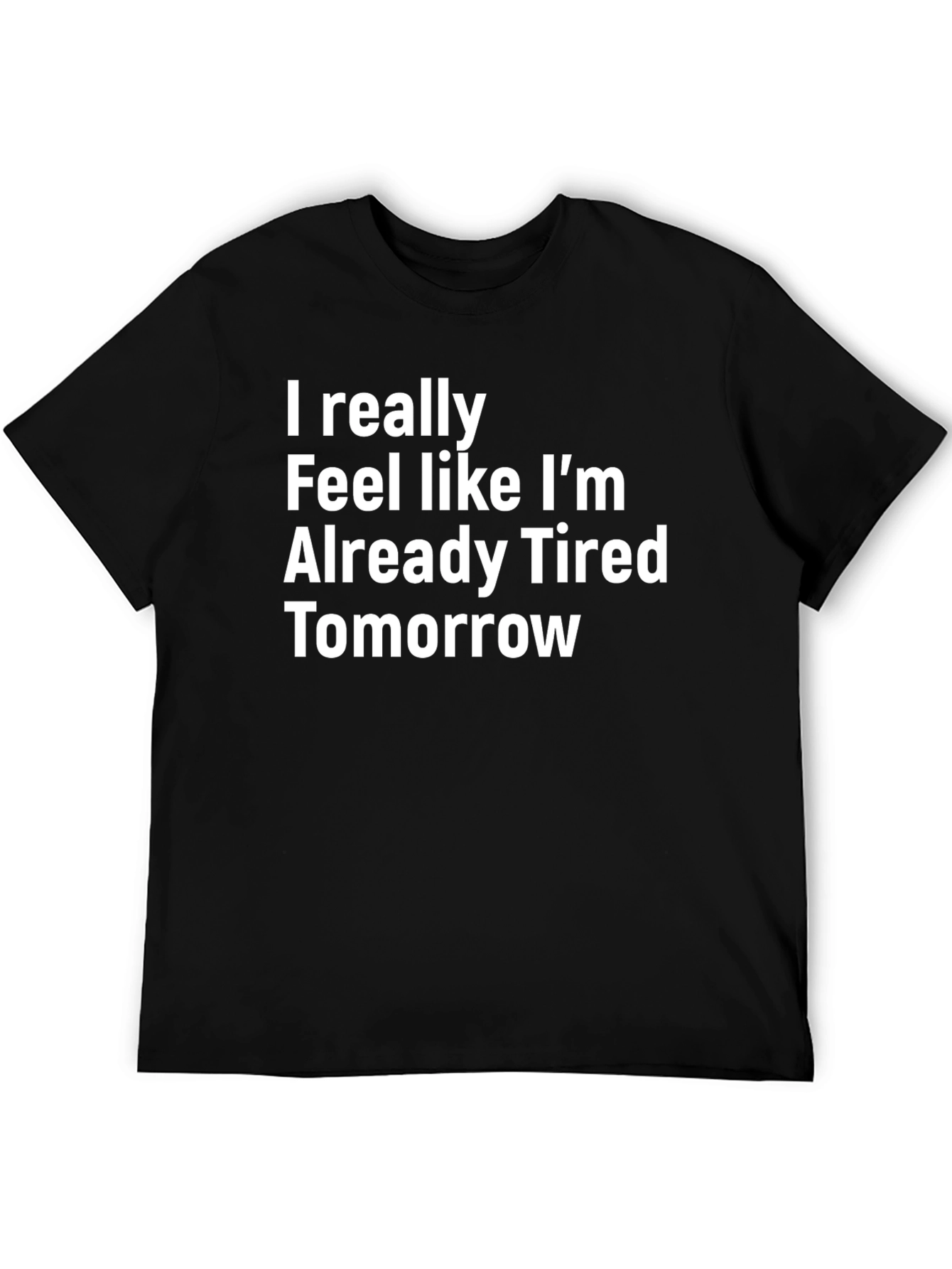 Funny Tired Tomorrow T-Shirt