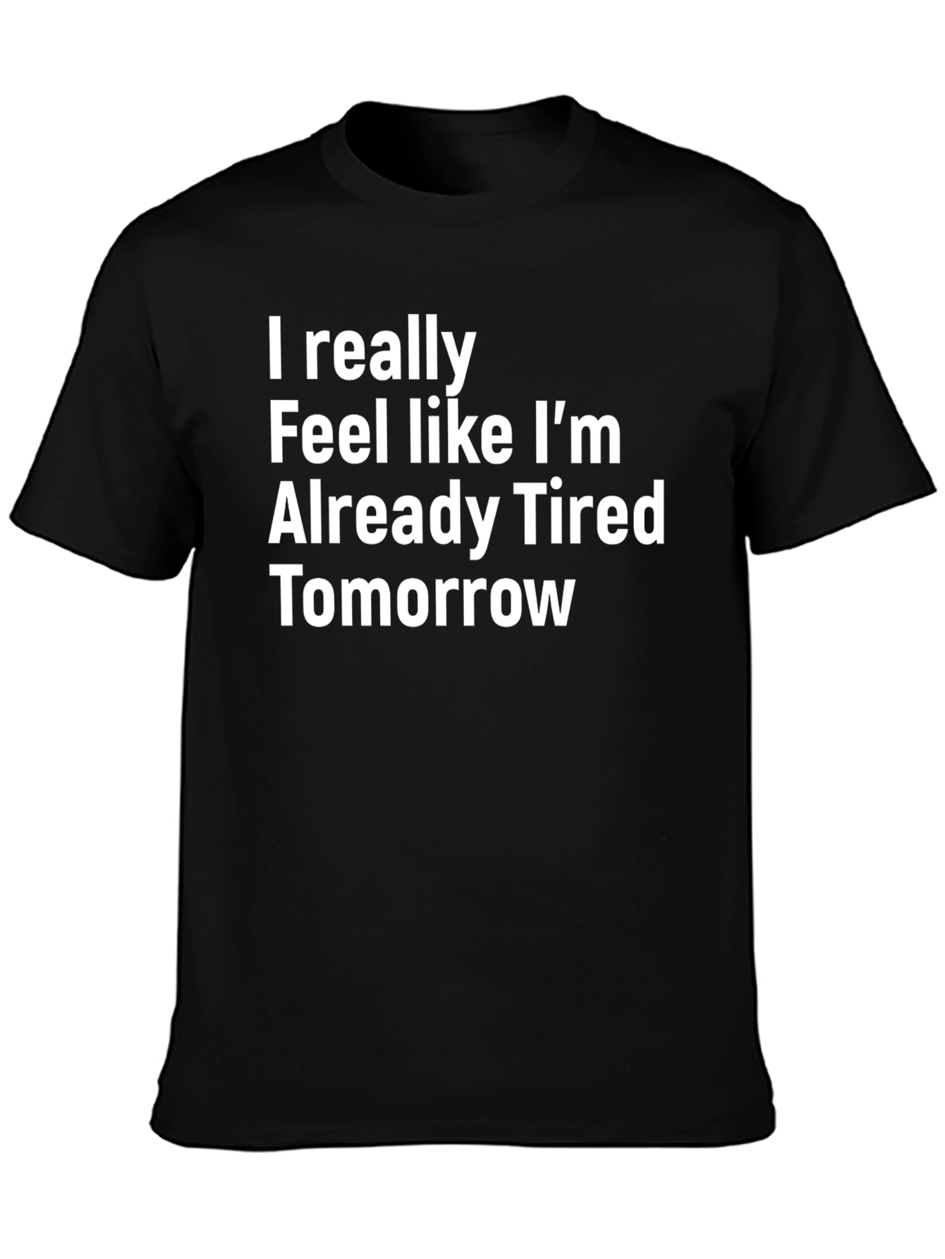 Funny Tired Tomorrow T-Shirt