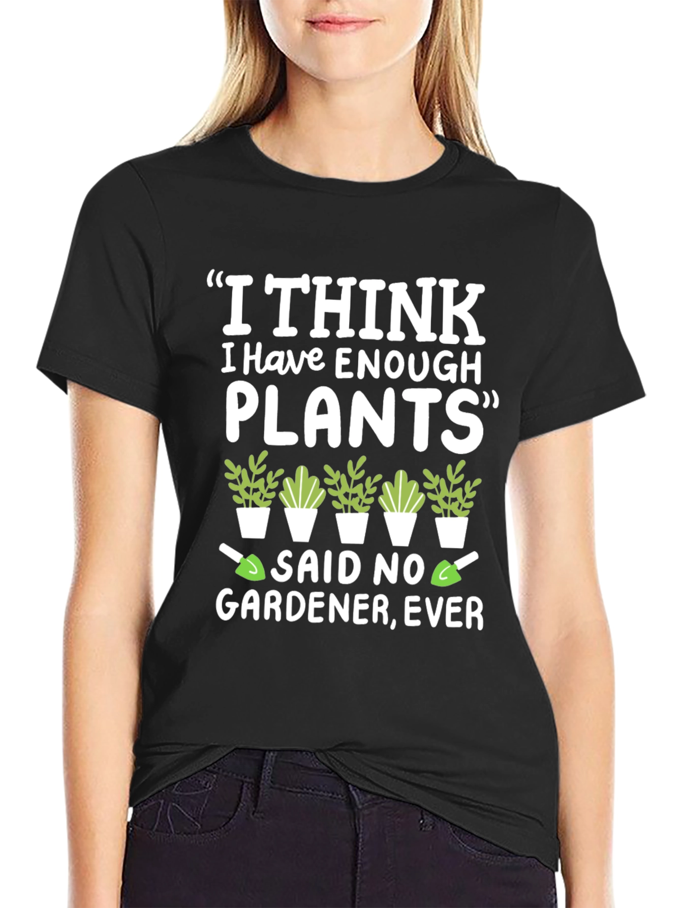 Funny Gardener T-Shirt - Enough Plants? Never!