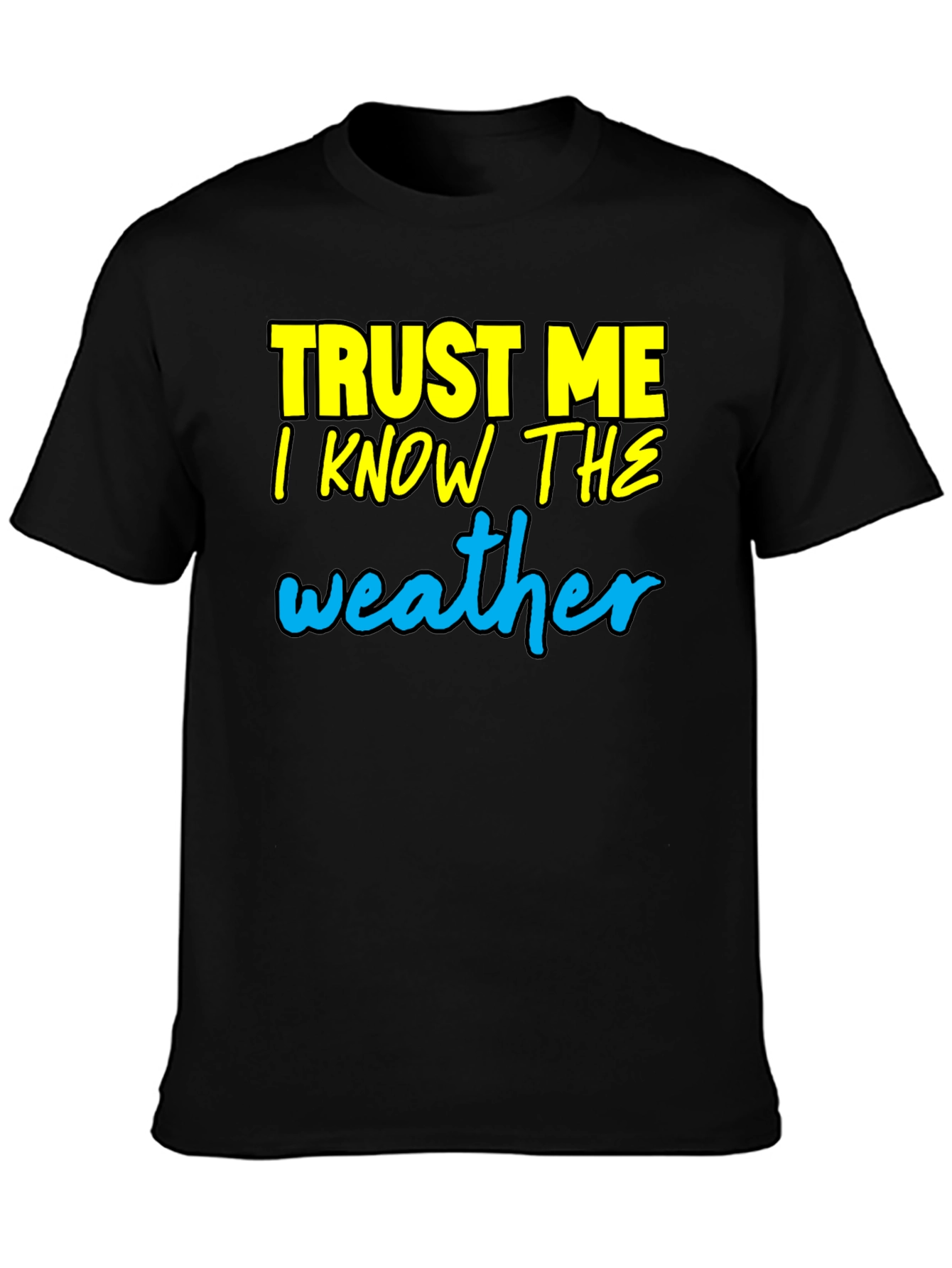 Trust Me I Know The Weather T-Shirt