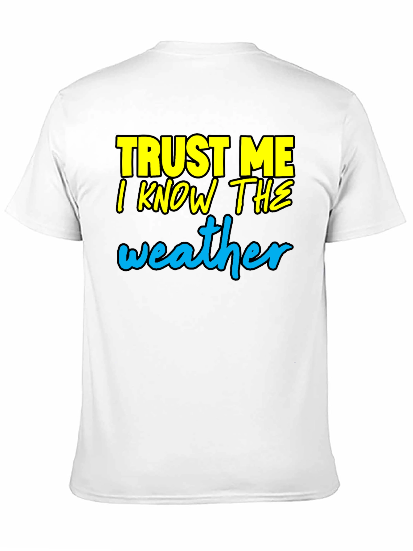 Trust Me I Know The Weather T-Shirt