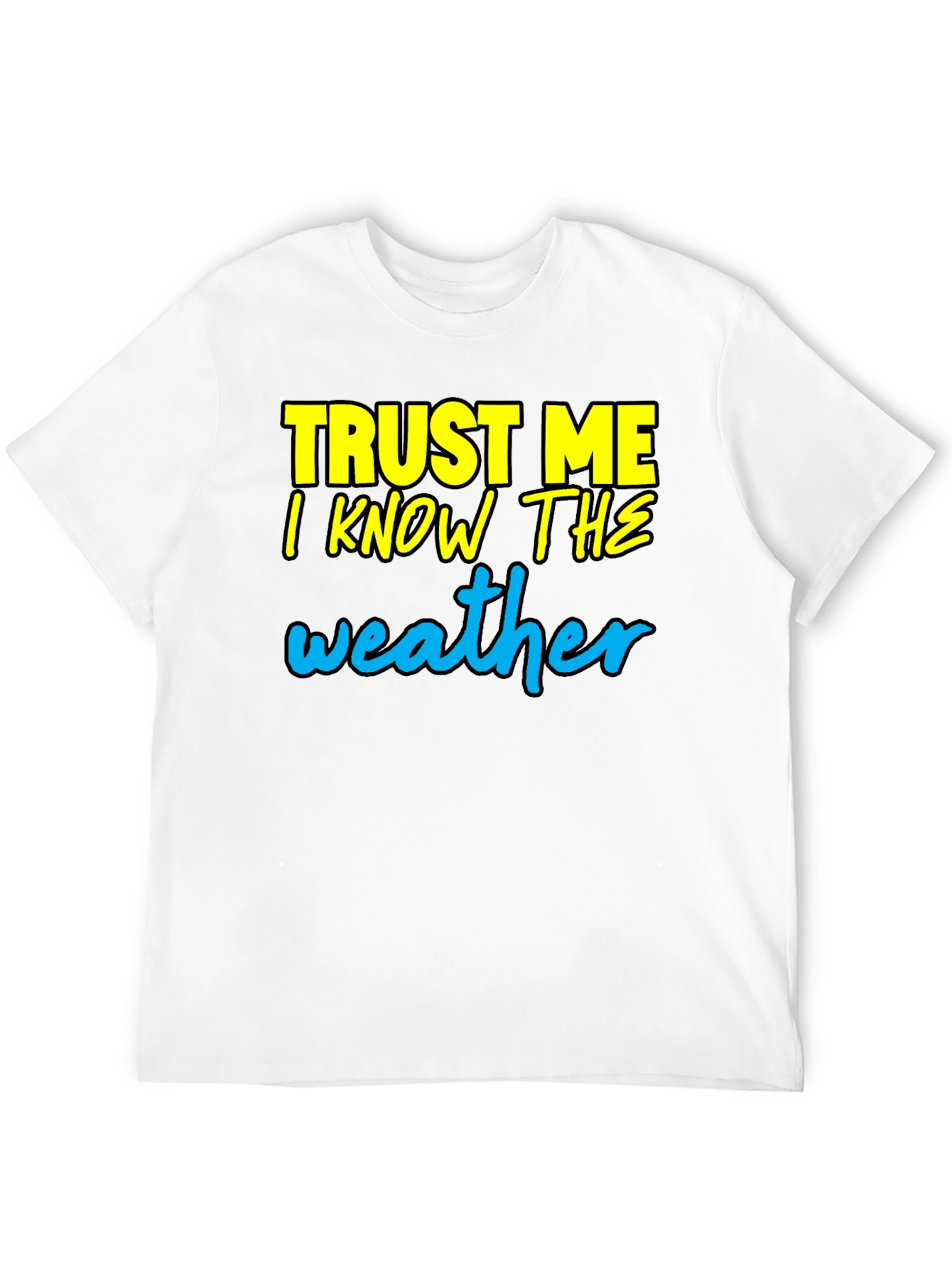 Trust Me I Know The Weather T-Shirt