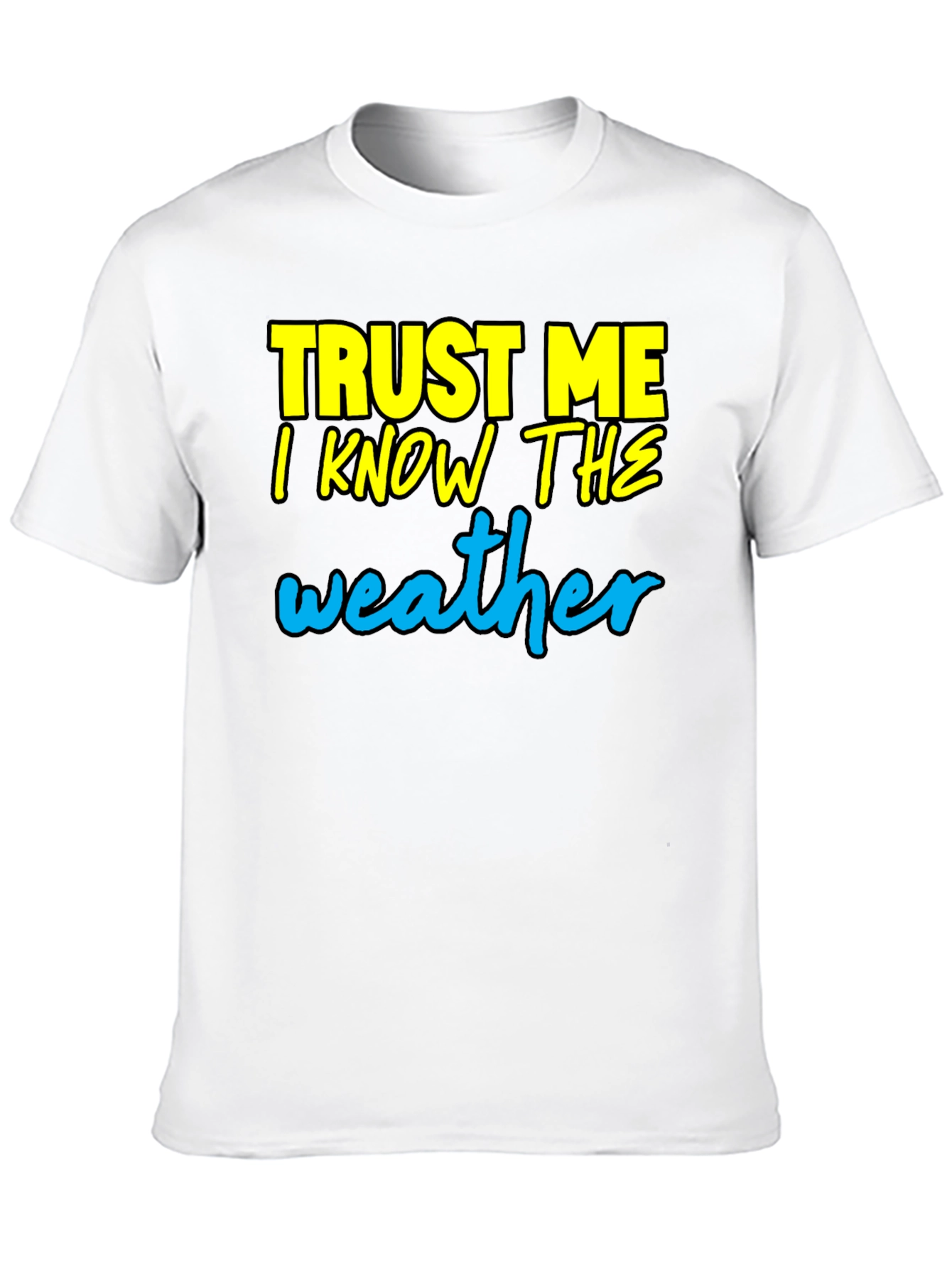 Trust Me I Know The Weather T-Shirt