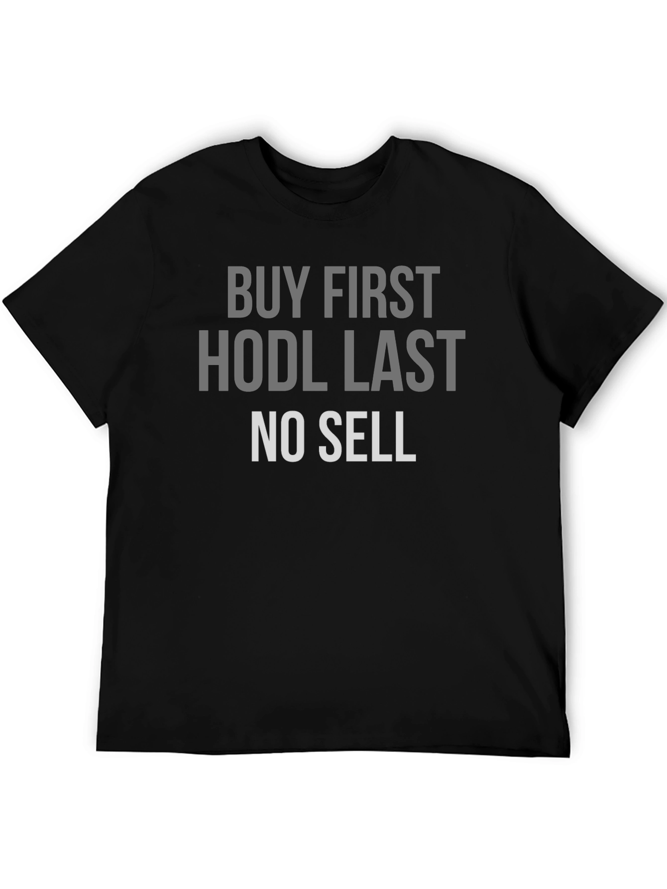 Buy First HODL Last No Sell Crypto T-Shirt