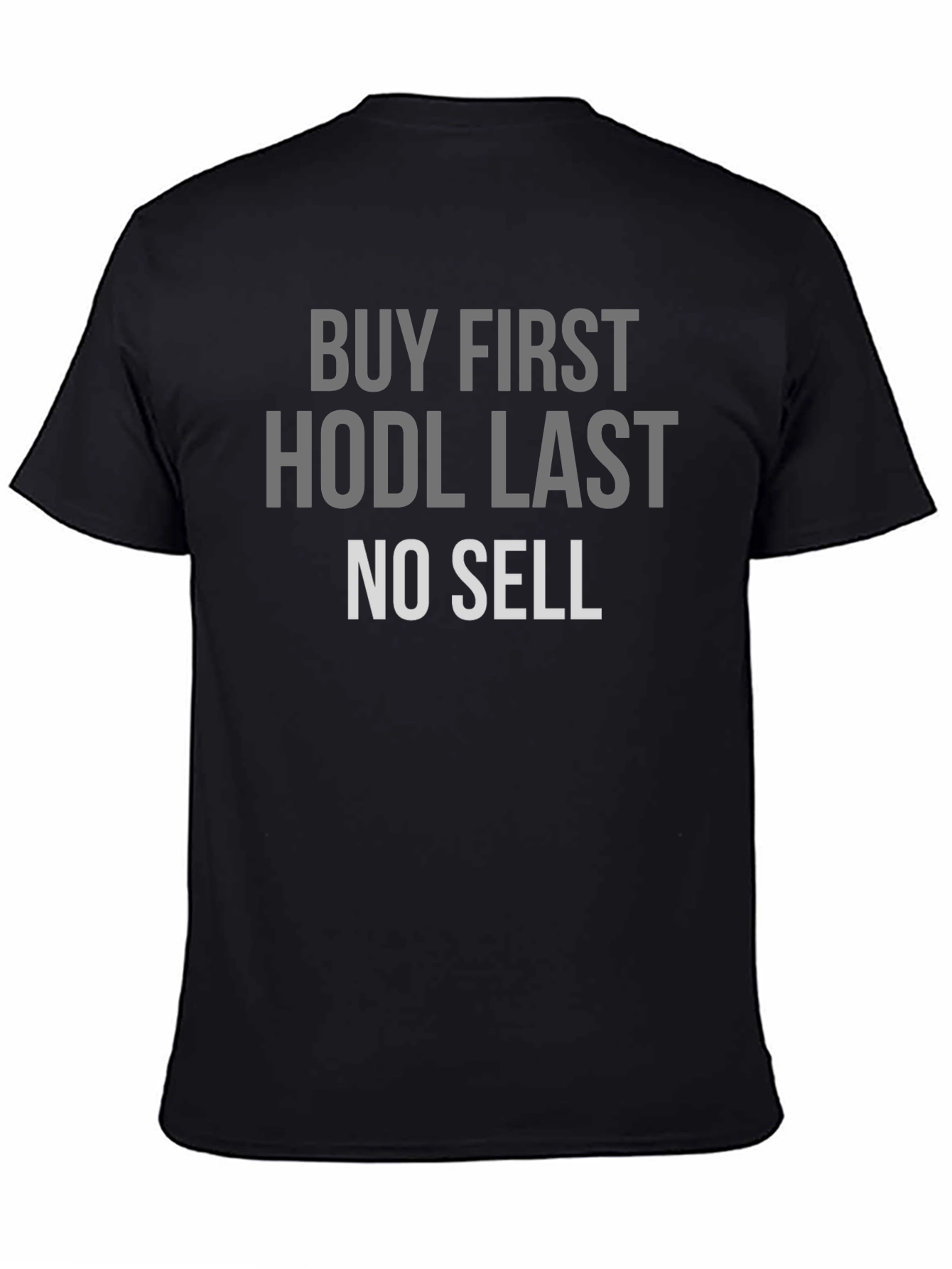 Buy First HODL Last No Sell Crypto T-Shirt
