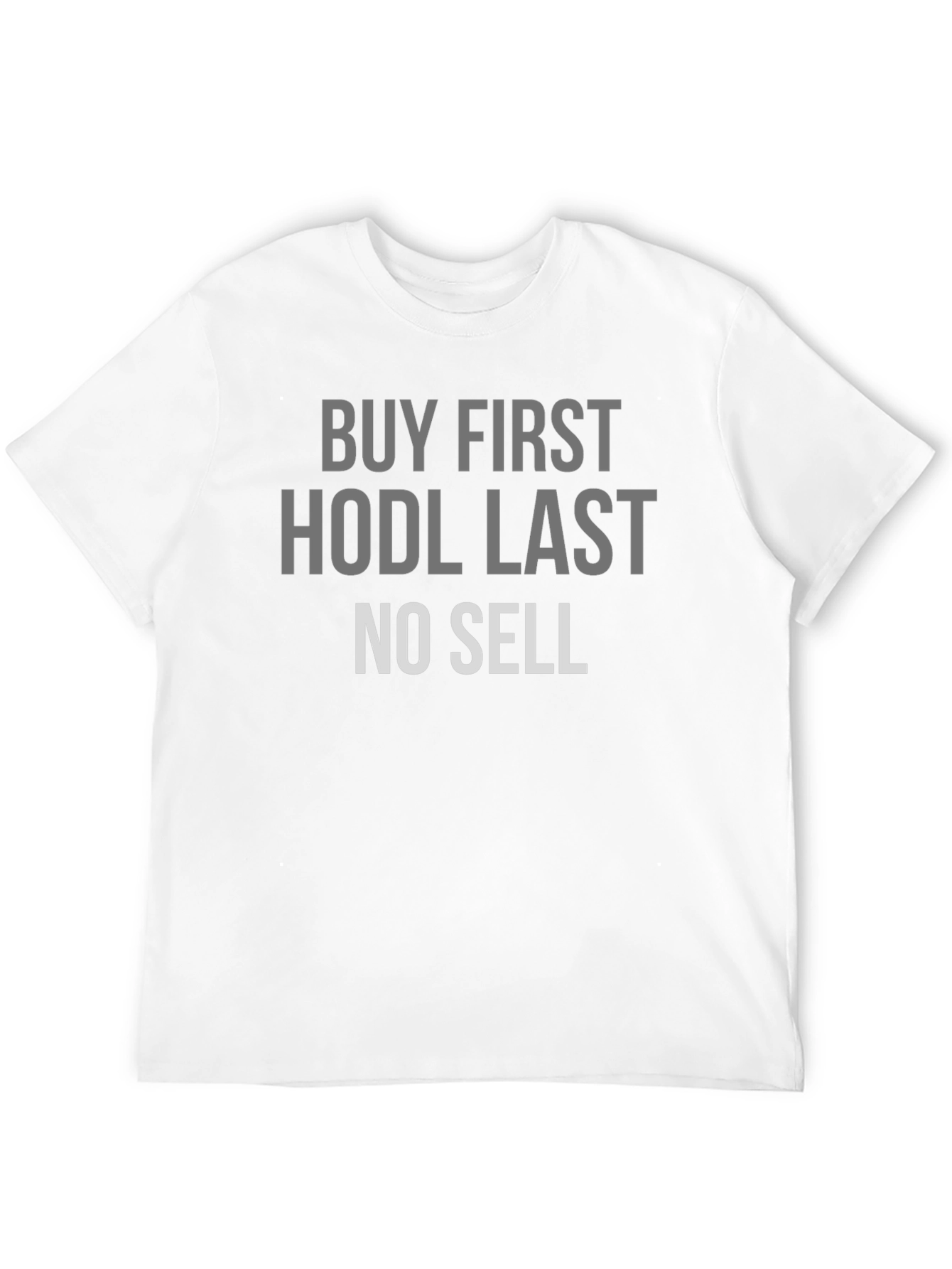 Buy First HODL Last No Sell Crypto T-Shirt