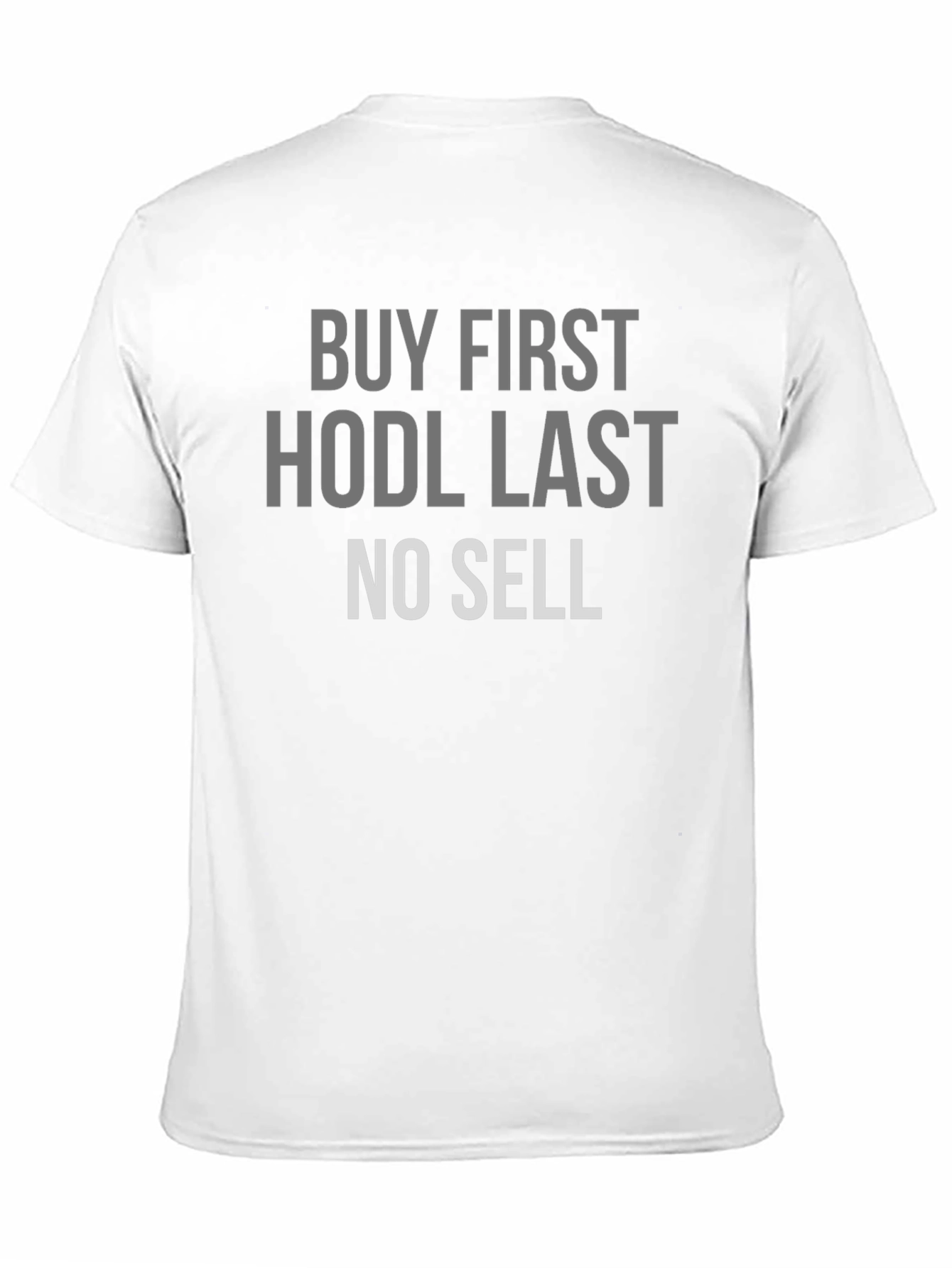 Buy First HODL Last No Sell Crypto T-Shirt