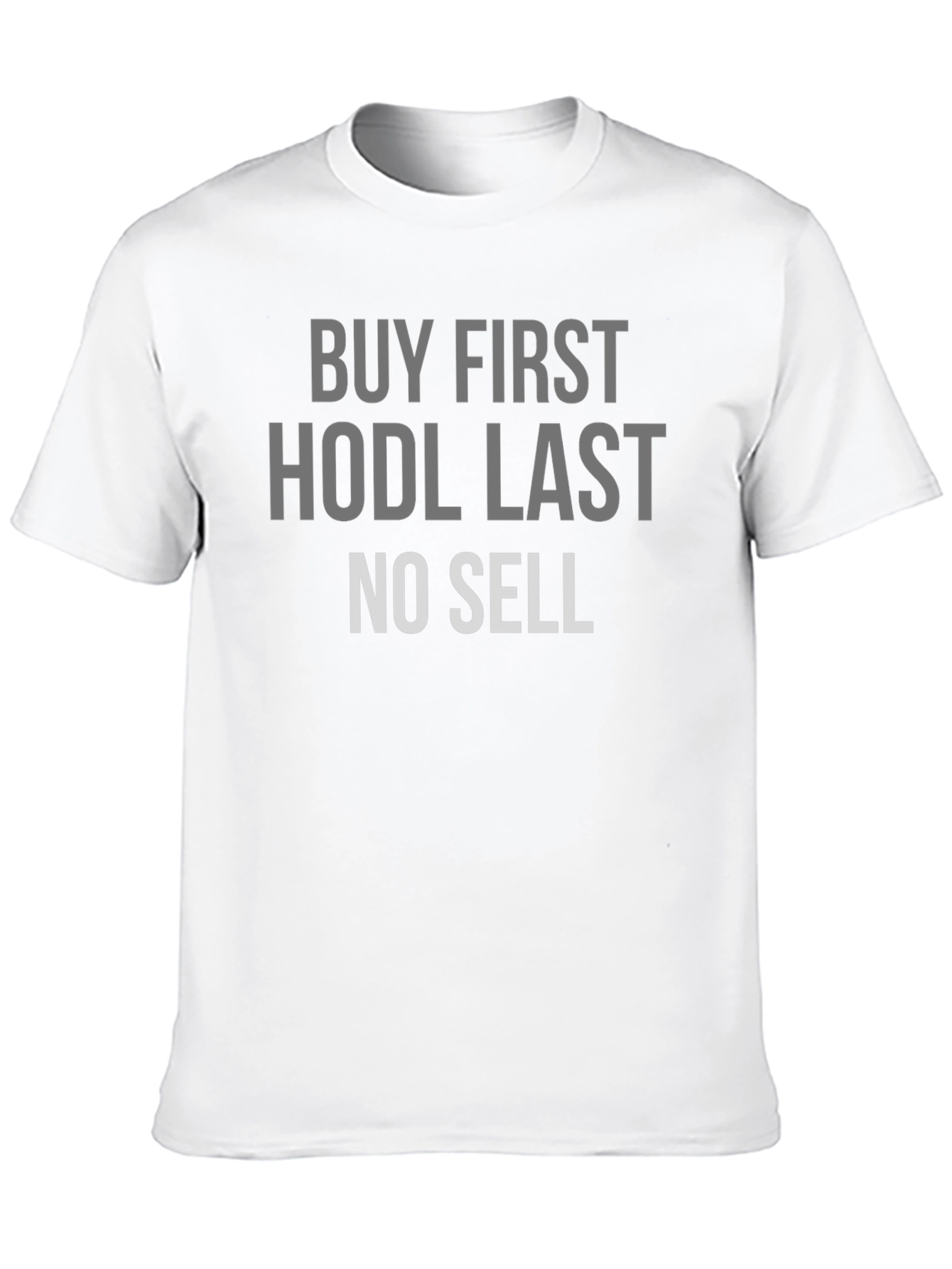 Buy First HODL Last No Sell Crypto T-Shirt