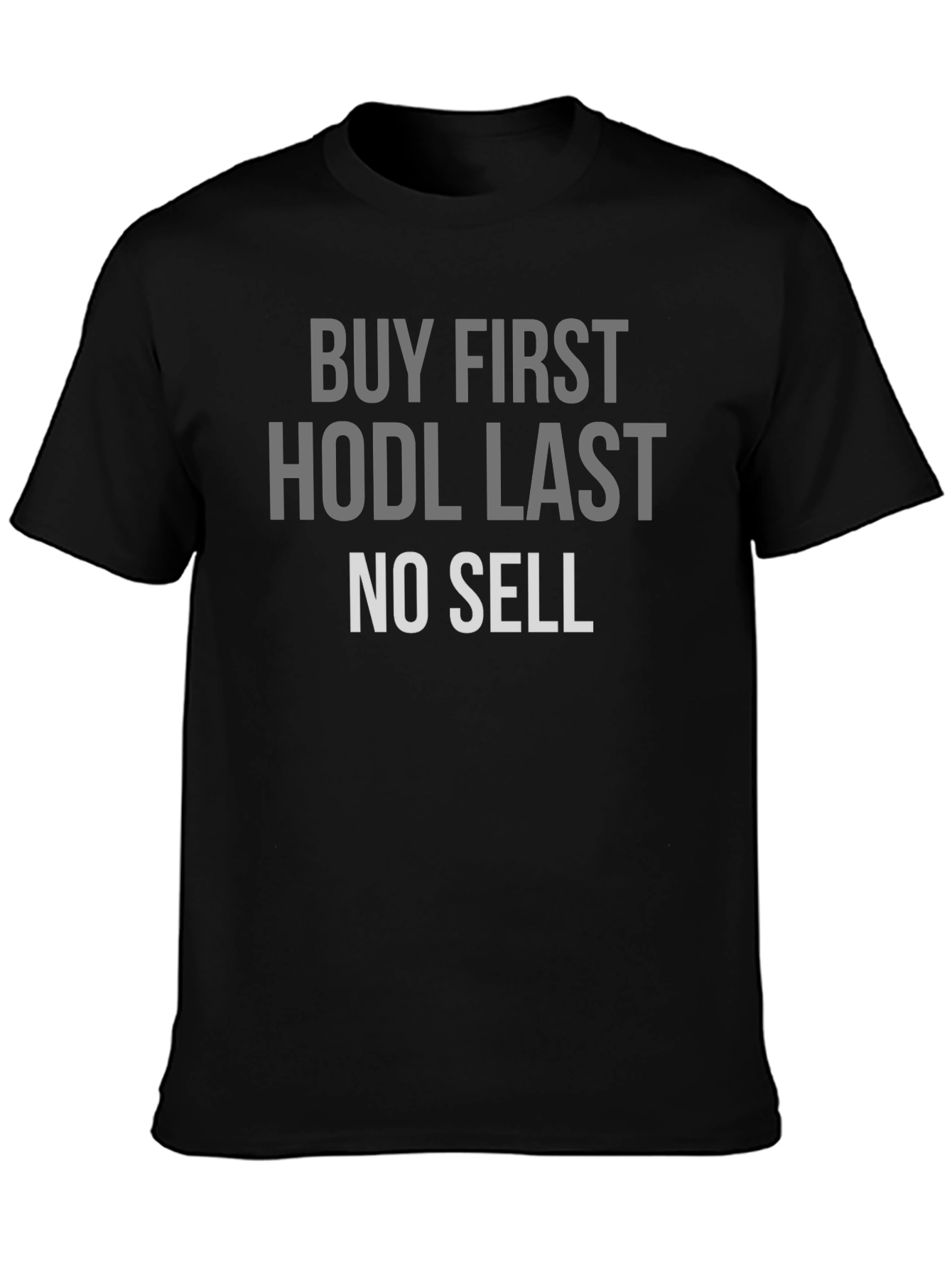 Buy First HODL Last No Sell Crypto T-Shirt