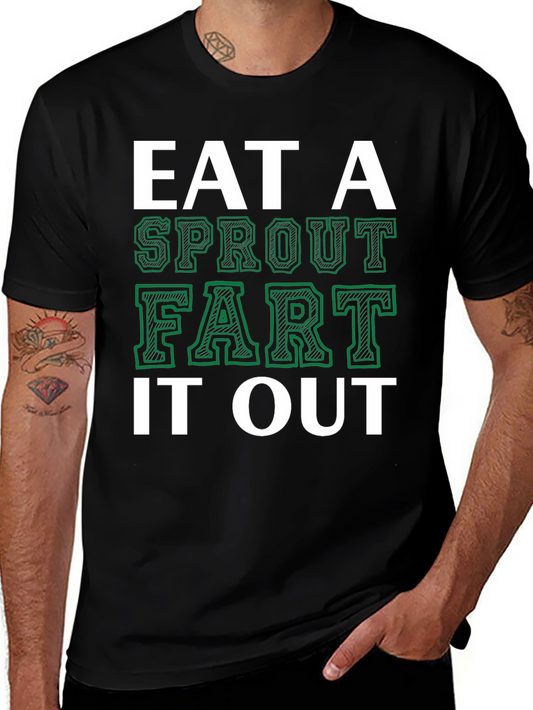 Eat a Sprout Fart It Out Mens Graphic Tee