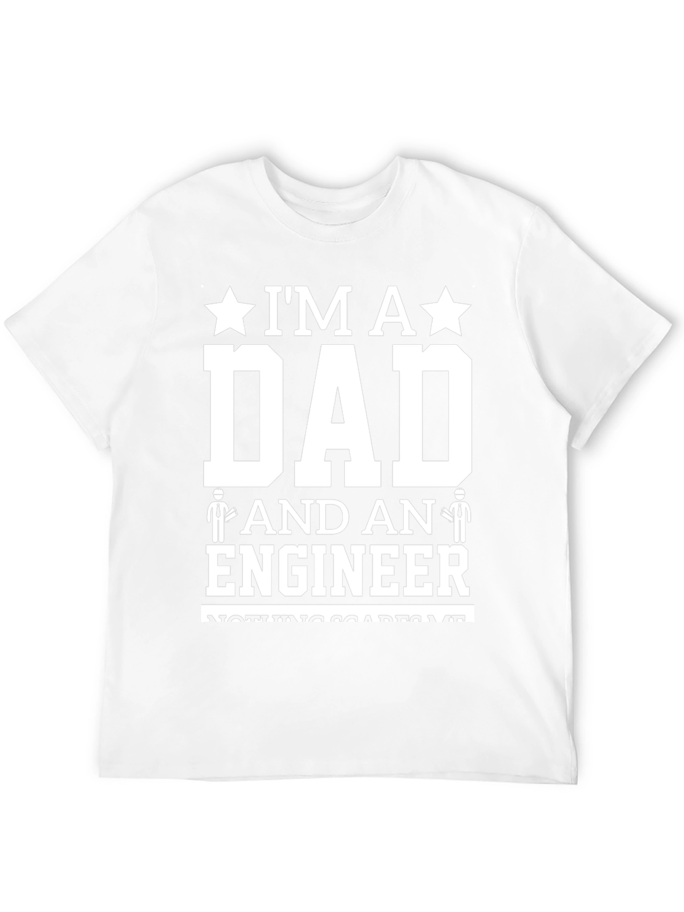 Im A Dad And An Engineer T-Shirt
