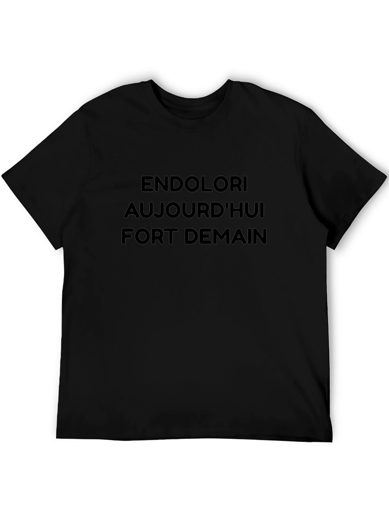 Endolori Aujourdhui Fort Demain T-Shirt