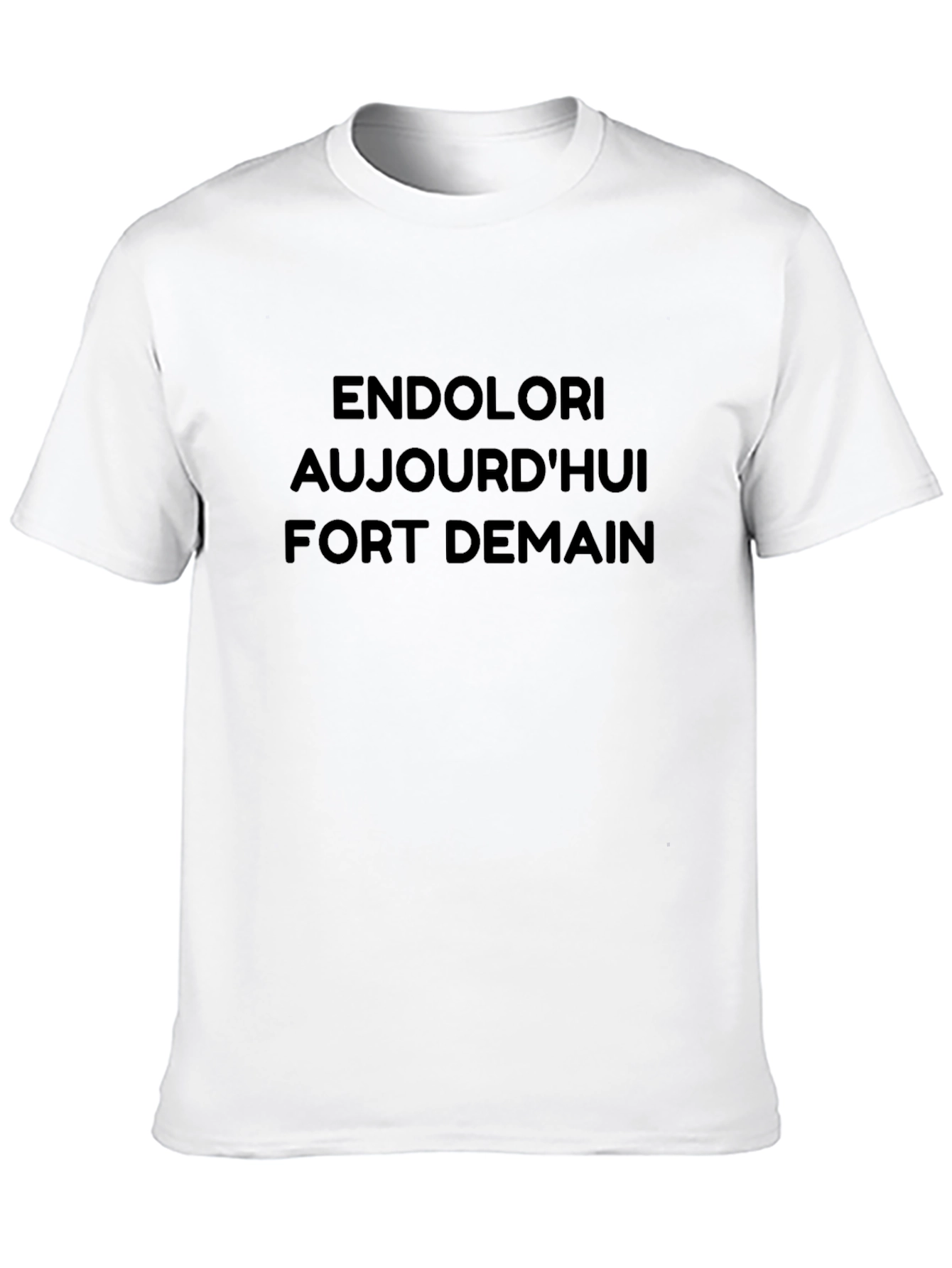 Endolori Aujourdhui Fort Demain T-Shirt