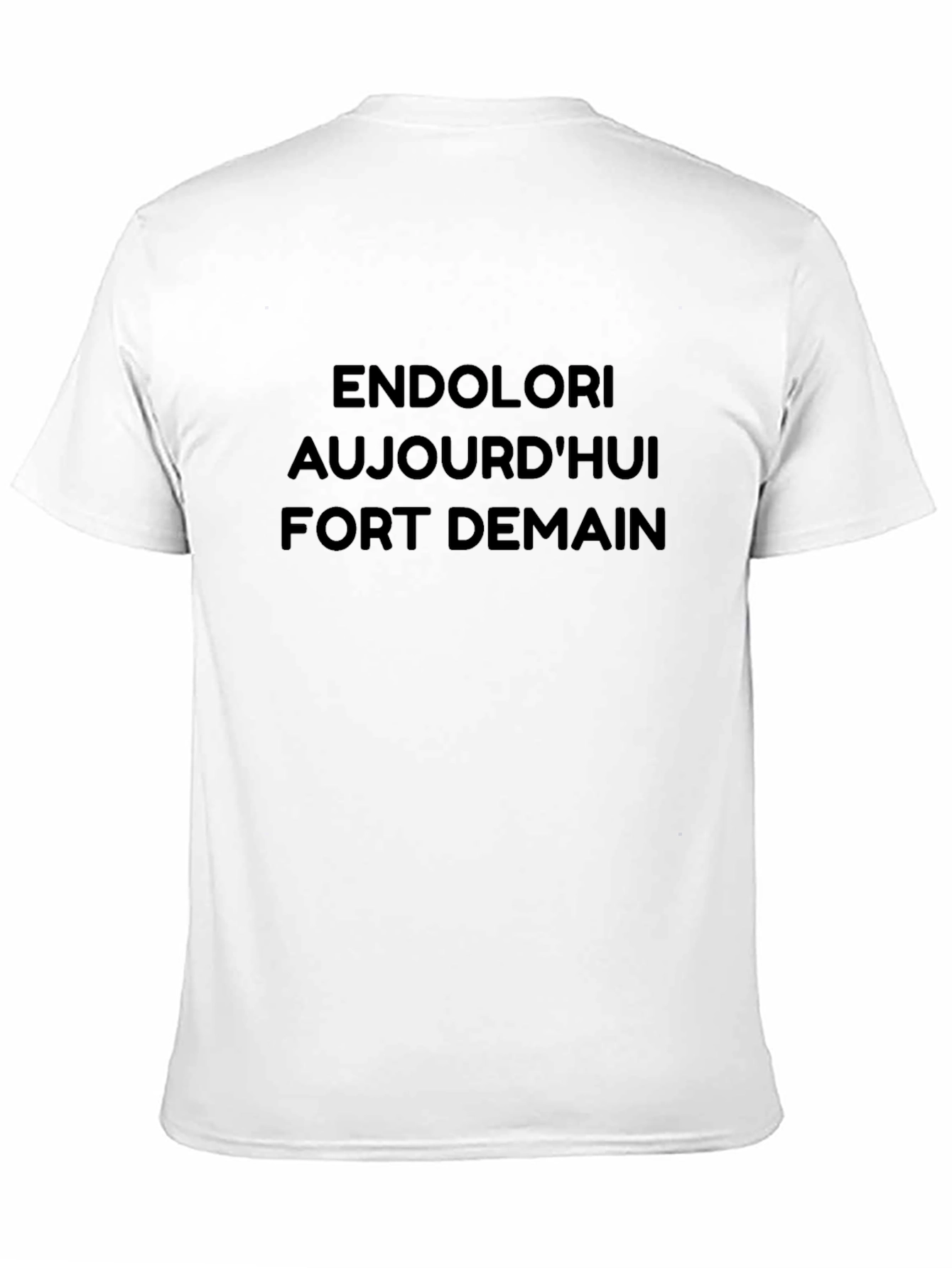 Endolori Aujourdhui Fort Demain T-Shirt