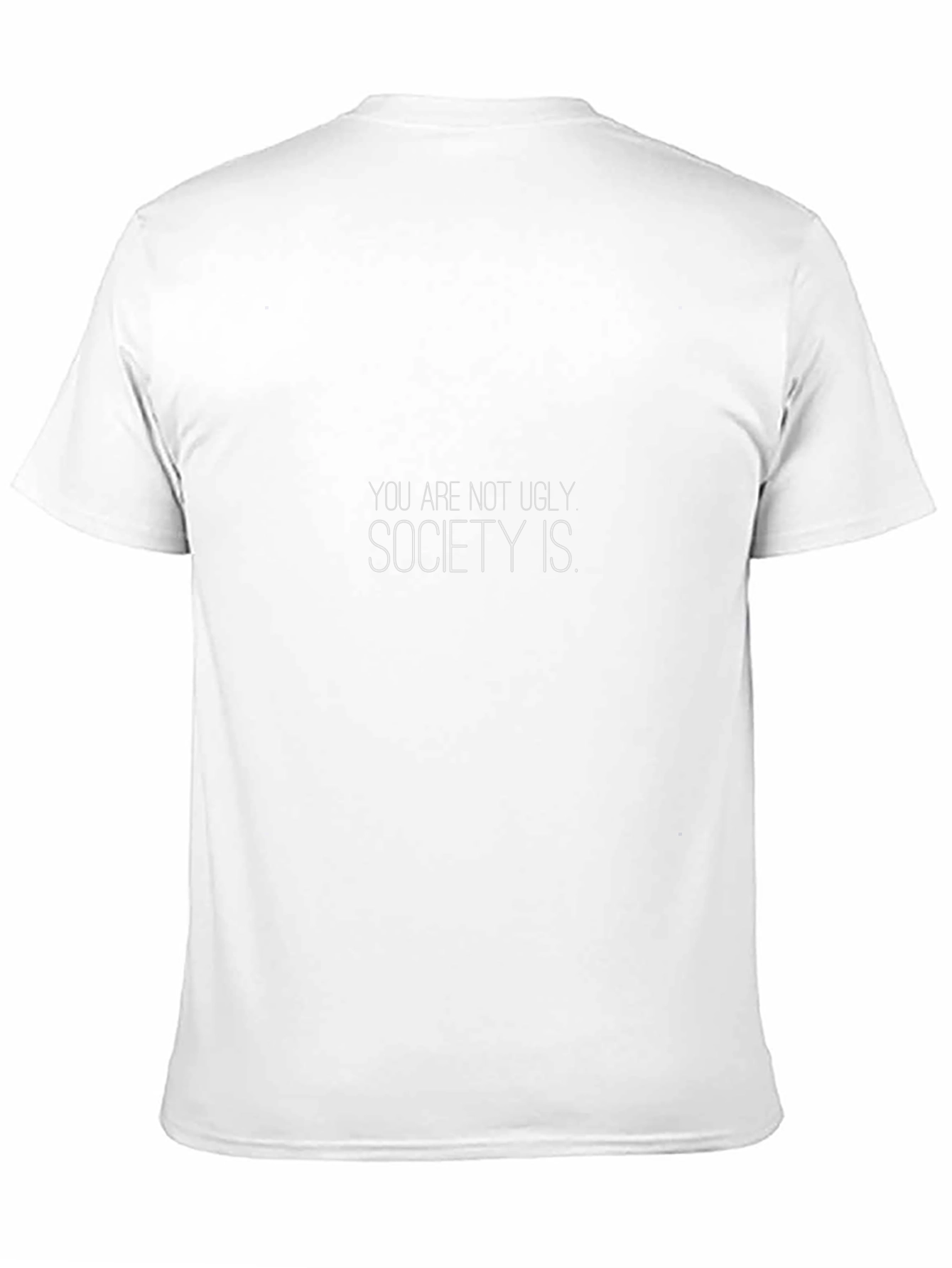 Society T-Shirt - You Are Not Ugly