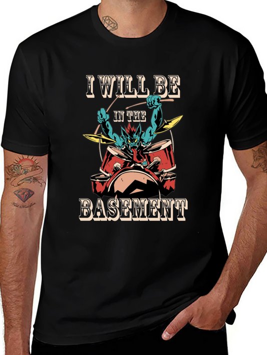 I Will Be In The Basement T-Shirt