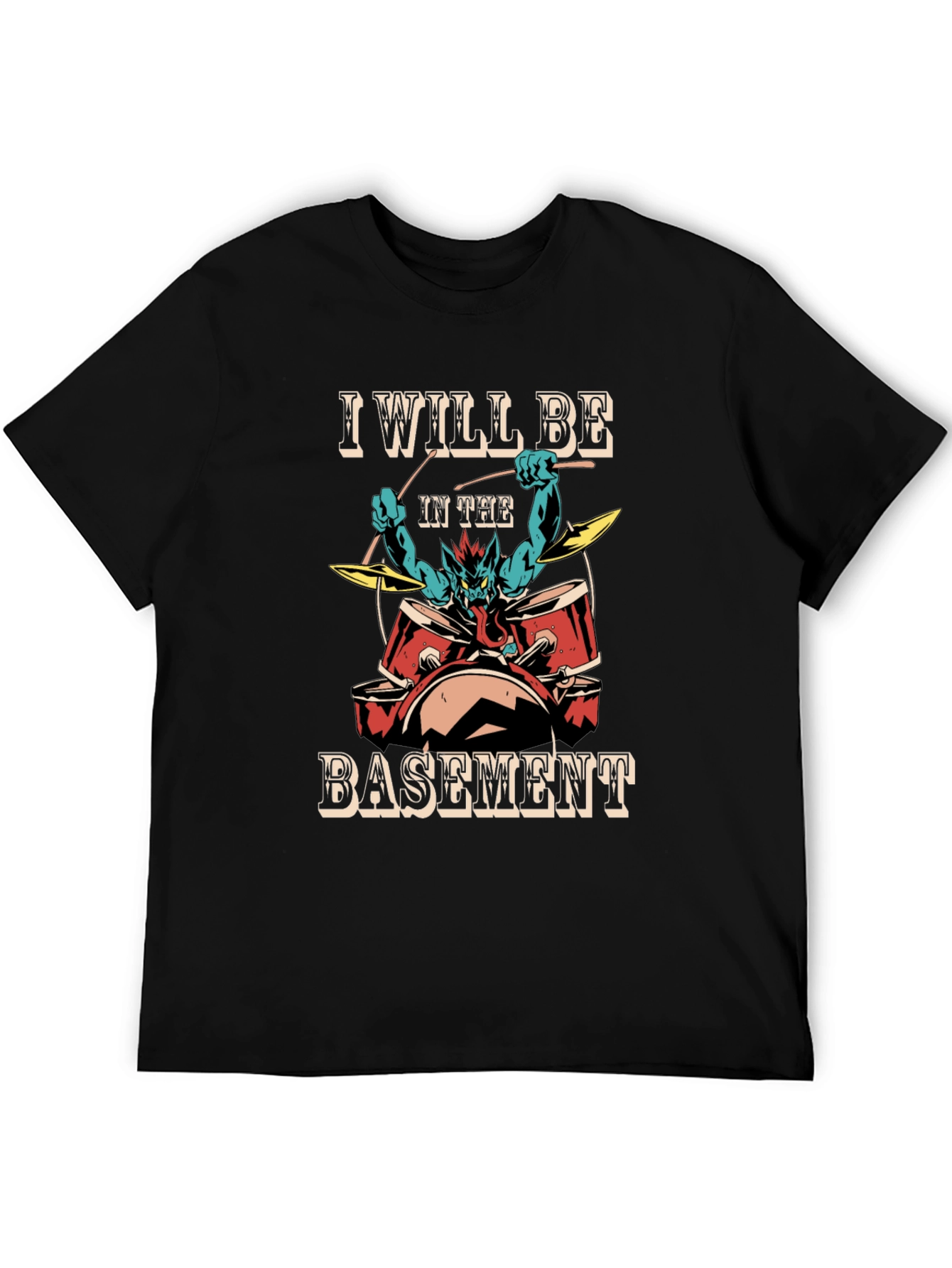 I Will Be In The Basement T-Shirt