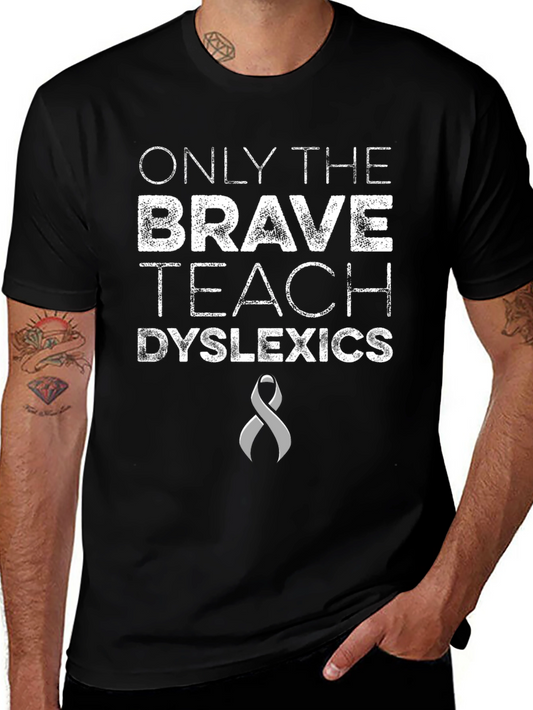 Brave Teach Dyslexics Awareness T-Shirt