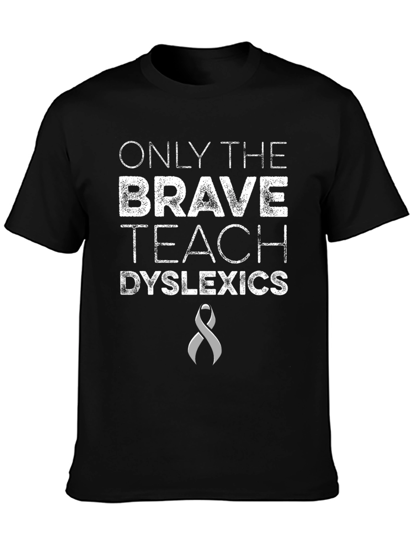 Brave Teach Dyslexics Awareness T-Shirt