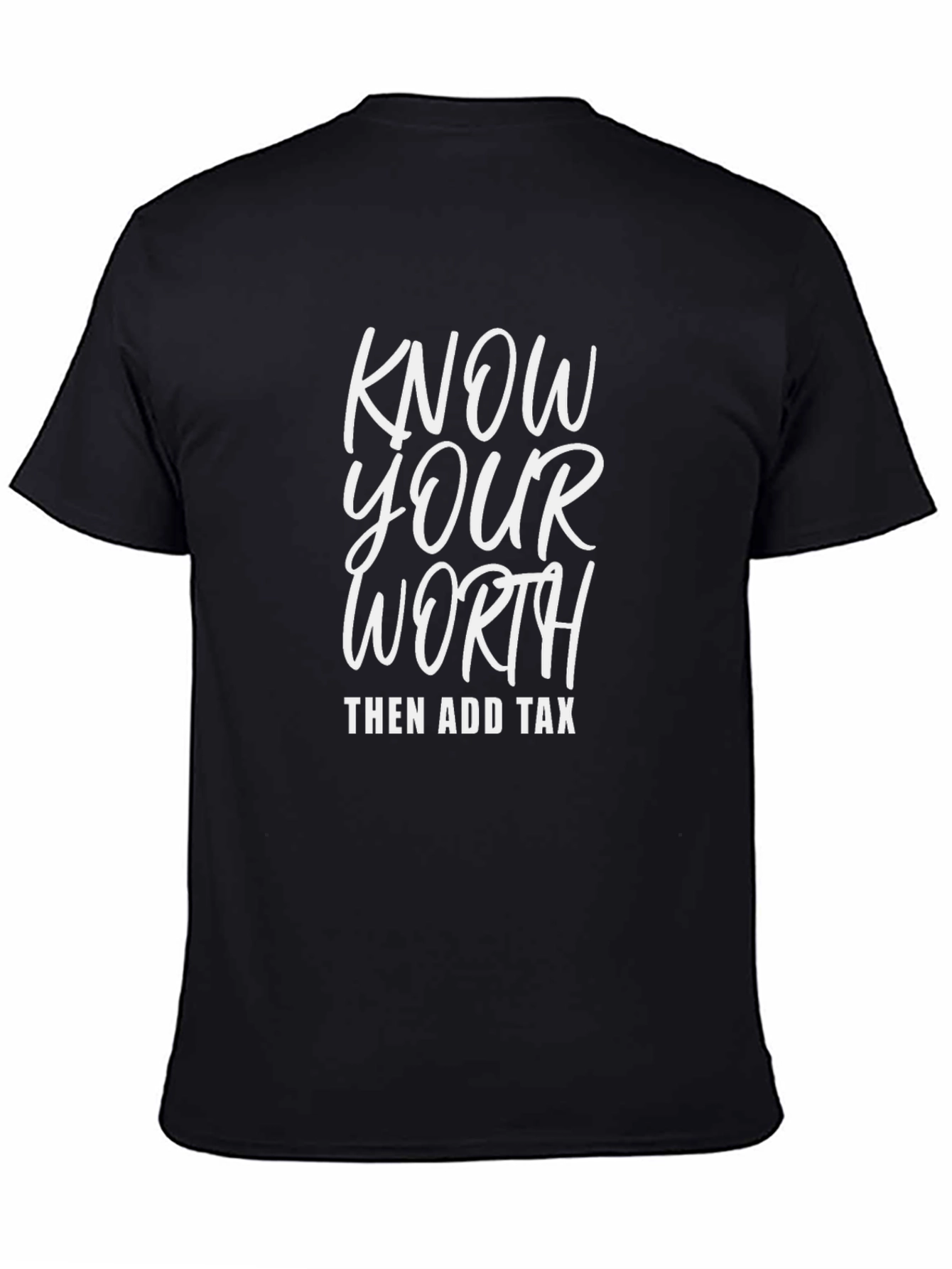 Know Your Worth Then Add Tax Graphic Tee