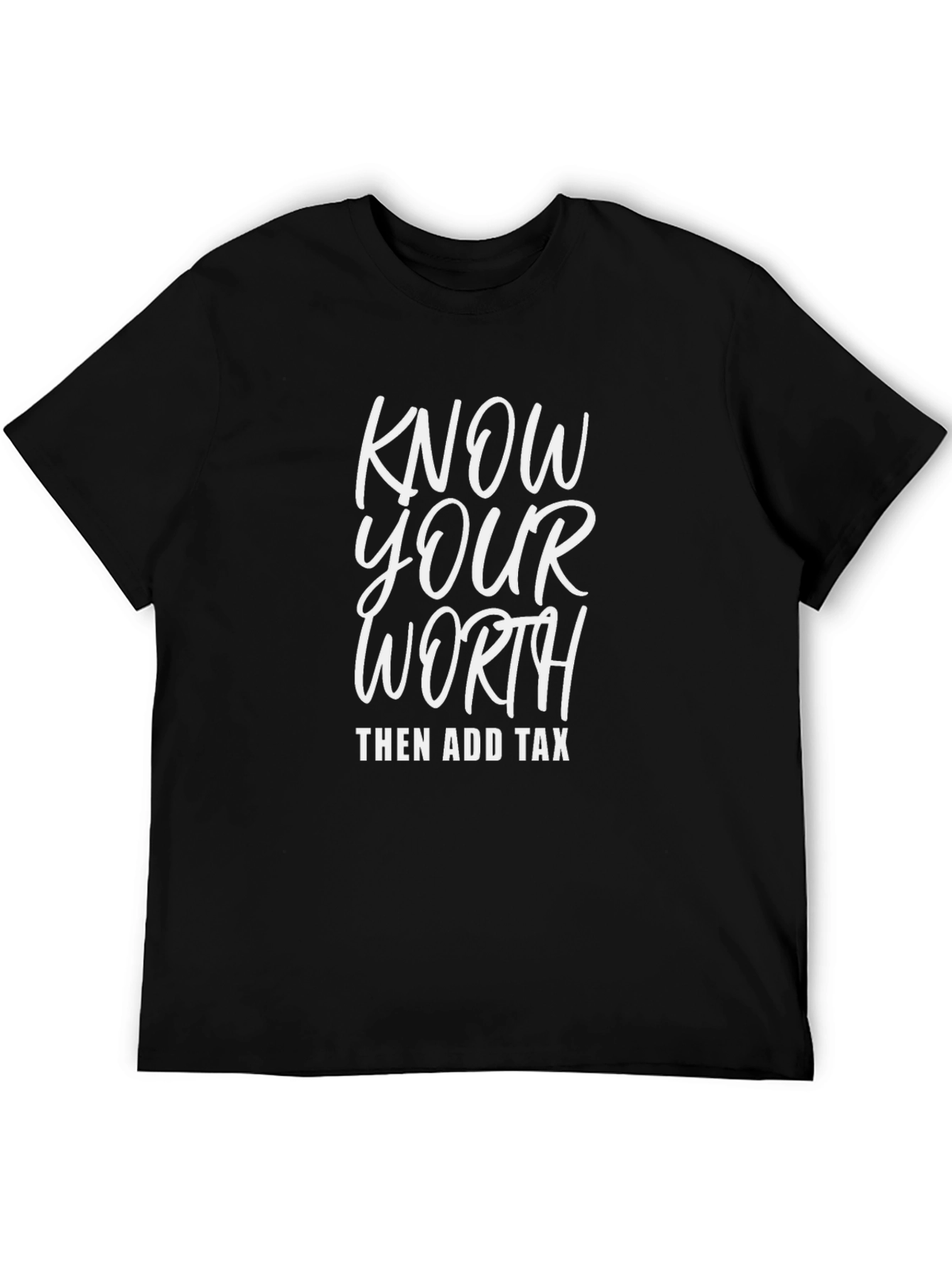 Know Your Worth Then Add Tax Graphic Tee