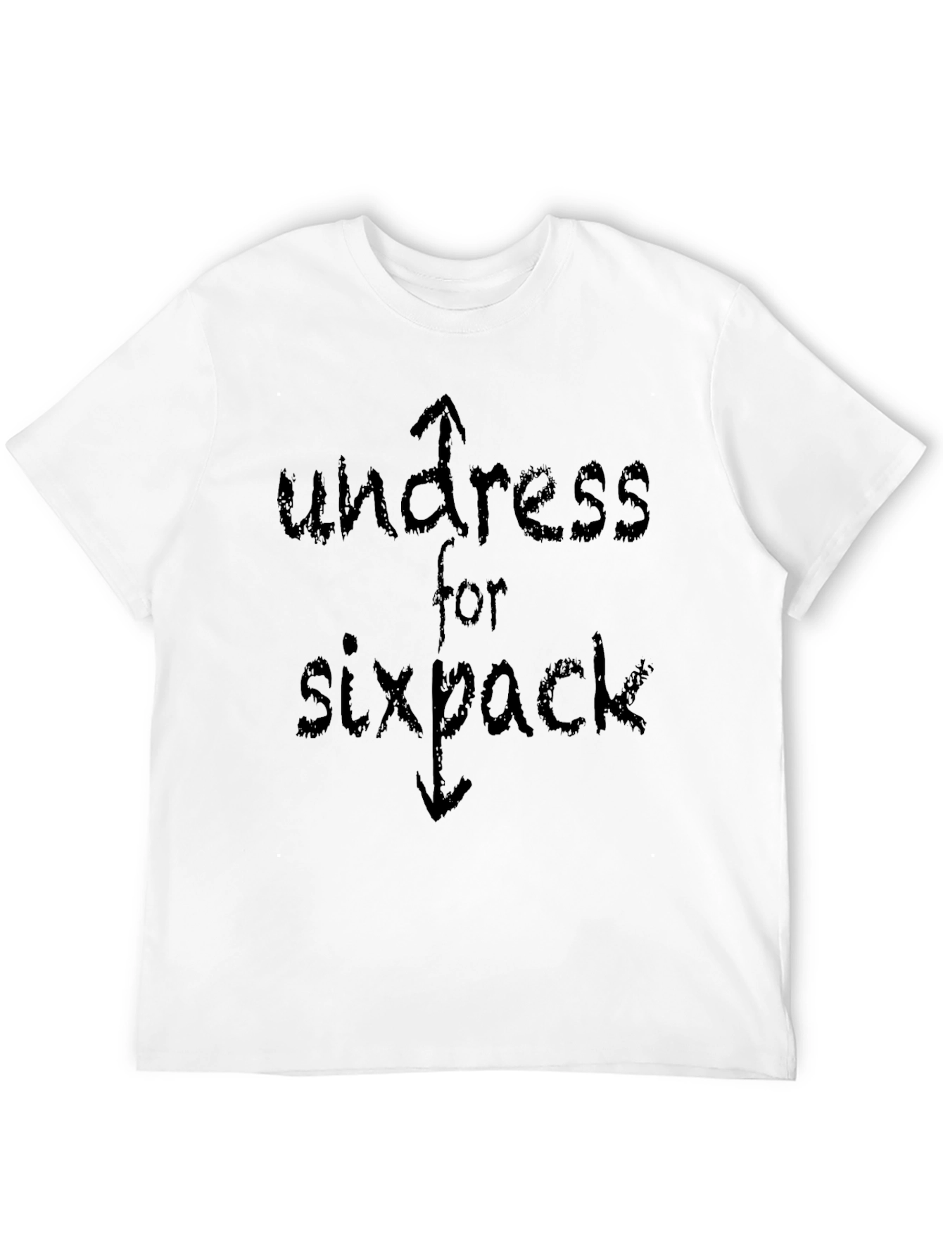 Undress for Sixpack Graphic T-Shirt