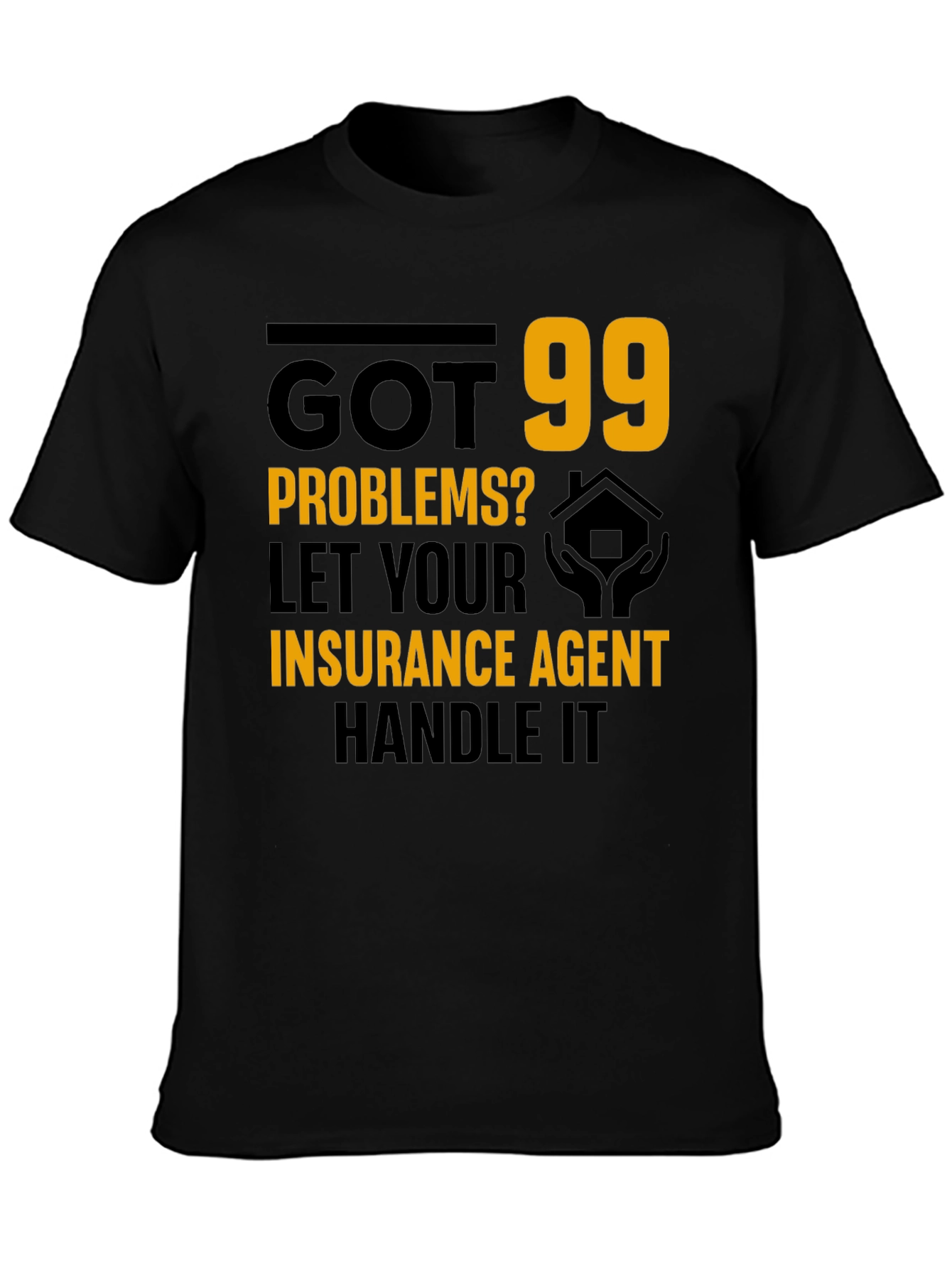 Got 99 Problems? Insurance Agent T-Shirt