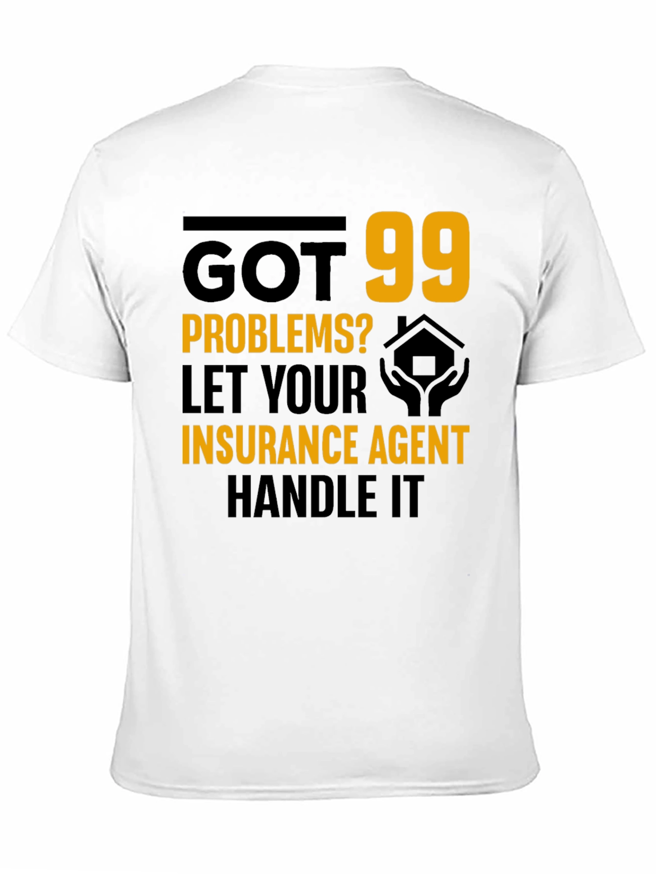Got 99 Problems? Insurance Agent T-Shirt