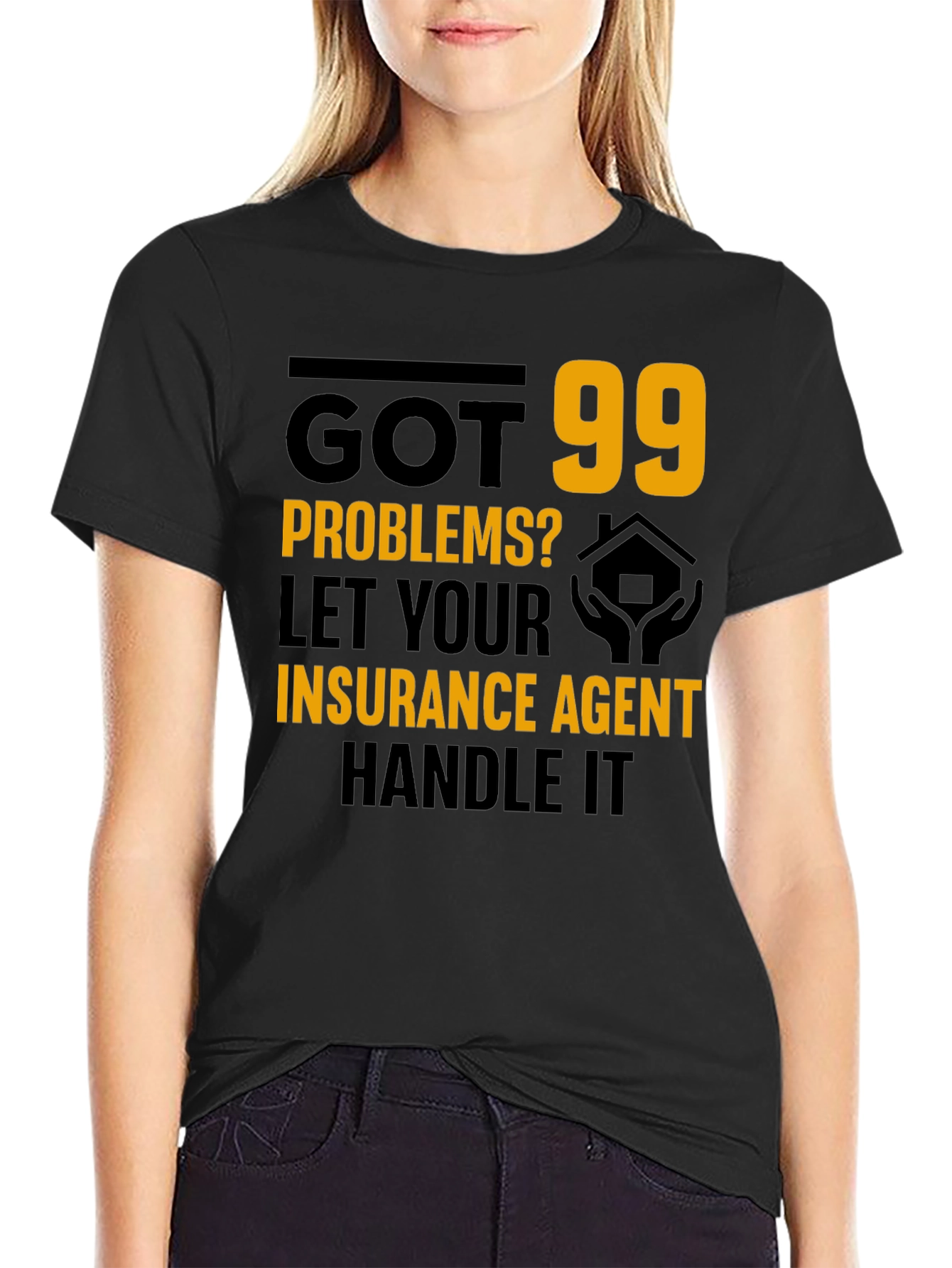 Got 99 Problems? Insurance Agent T-Shirt