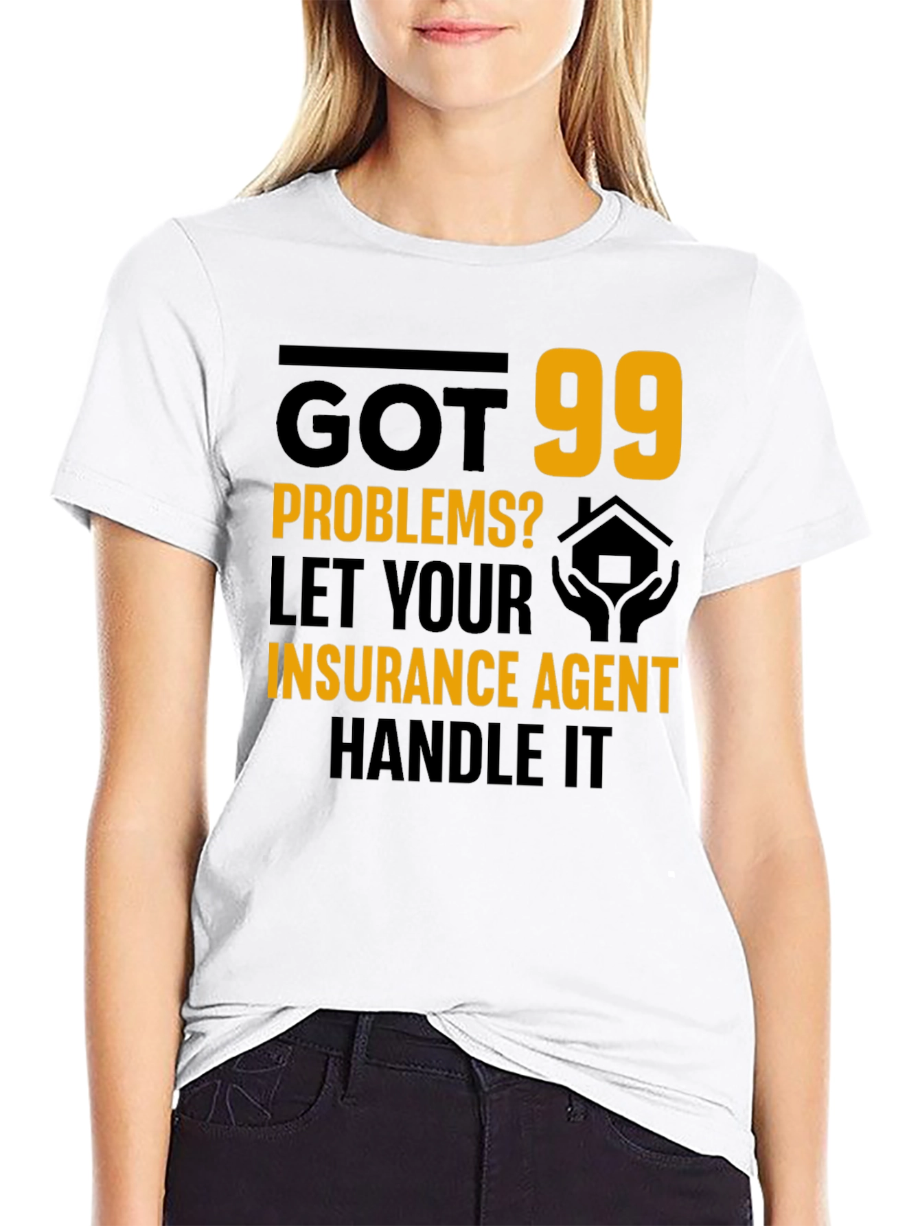 Got 99 Problems? Insurance Agent T-Shirt