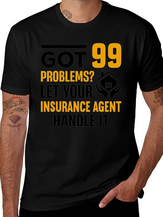 Got 99 Problems? Insurance Agent T-Shirt
