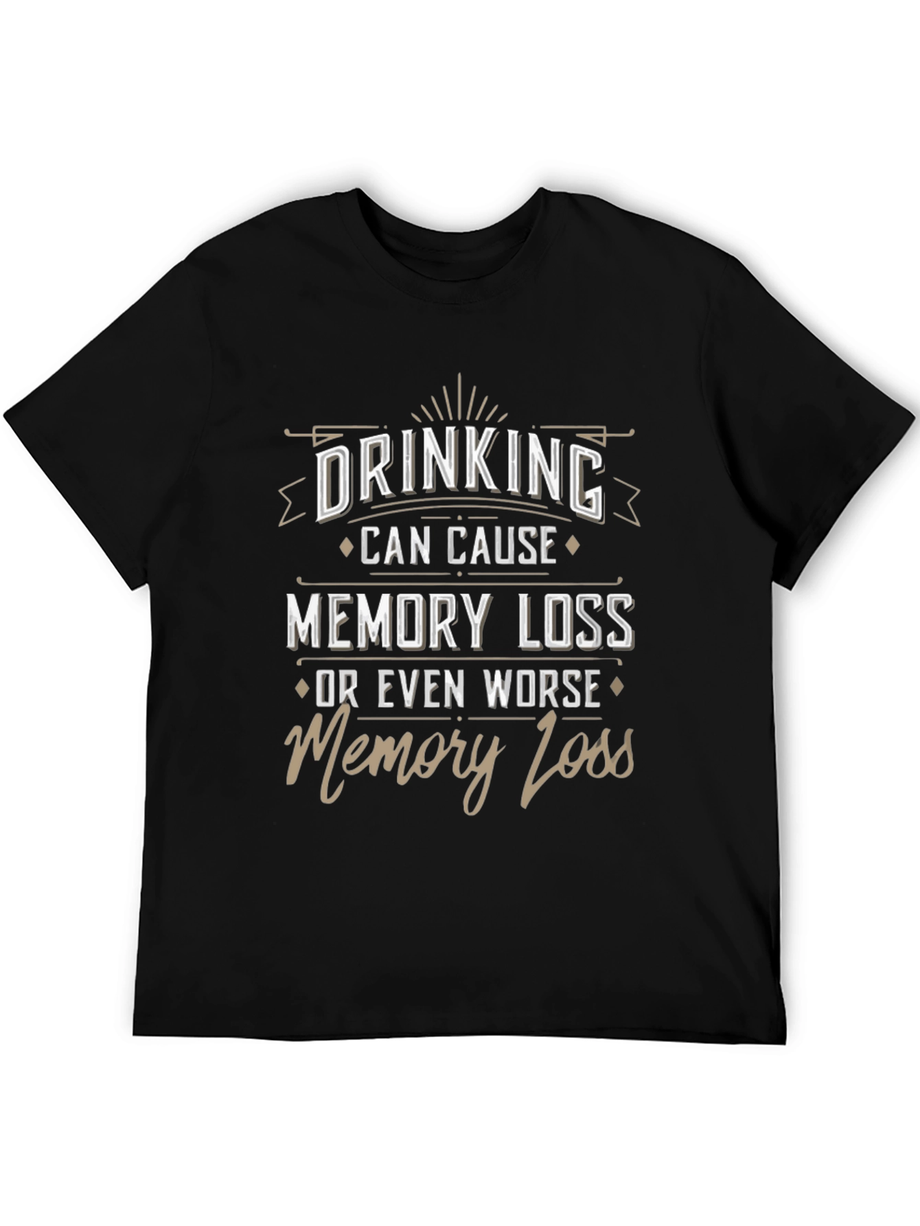 Drinking Can Cause Memory Loss Novelty Graphic Tee