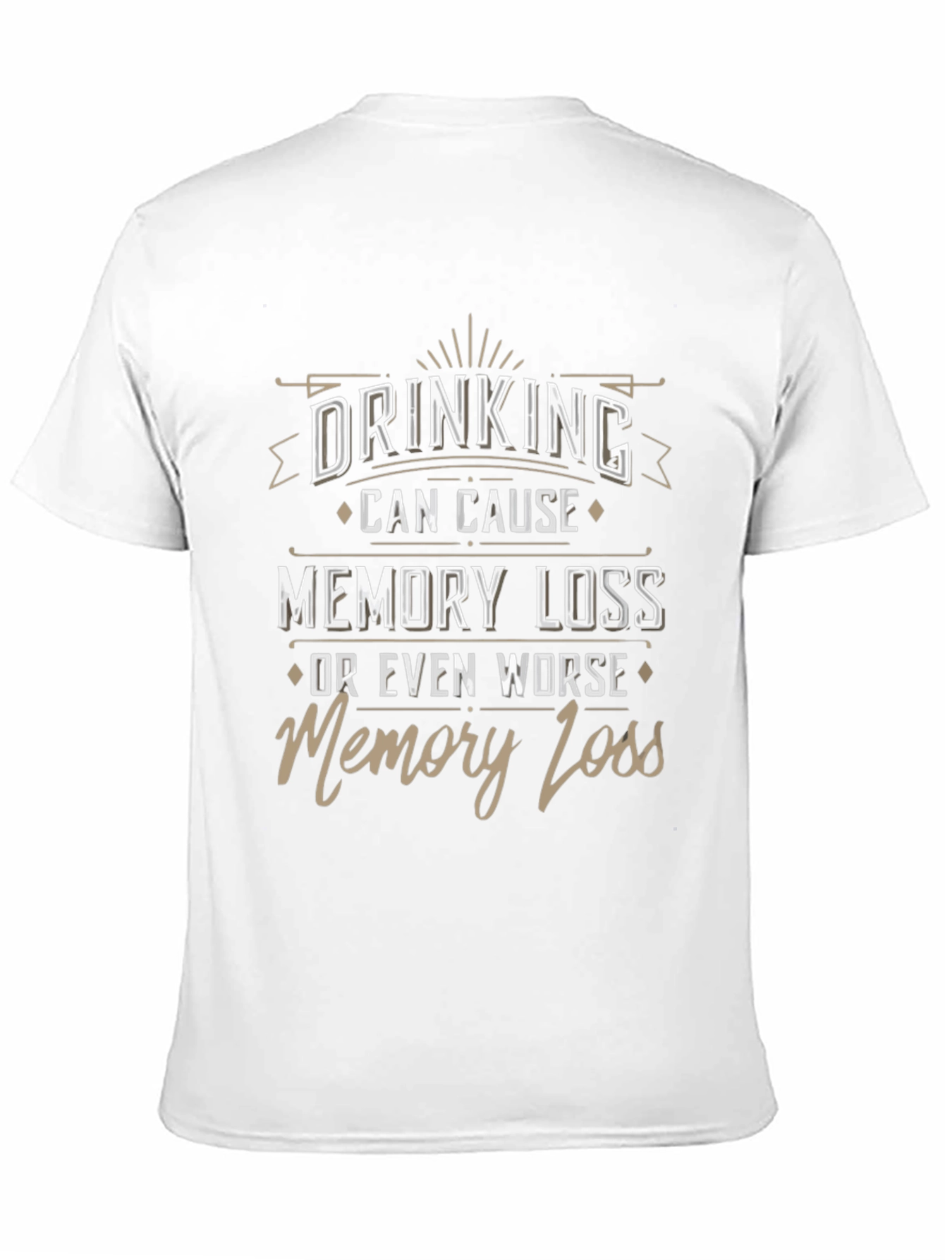 Drinking Can Cause Memory Loss Novelty Graphic Tee