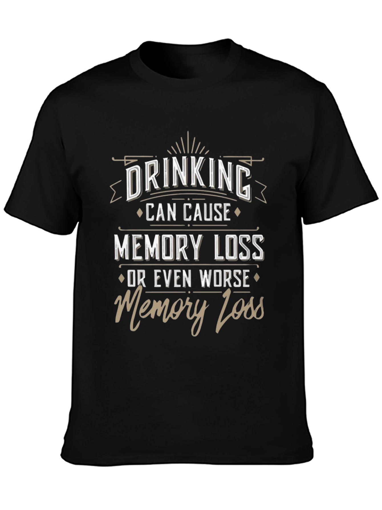 Drinking Can Cause Memory Loss Novelty Graphic Tee