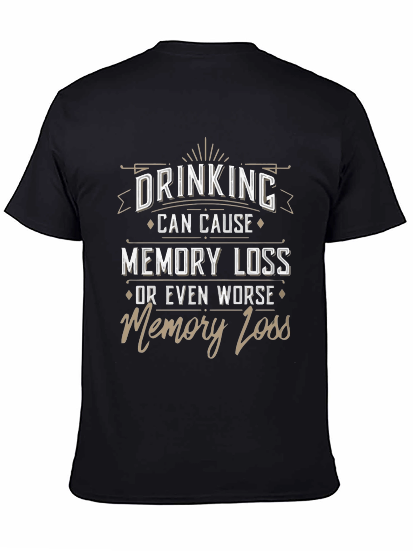 Drinking Can Cause Memory Loss Novelty Graphic Tee