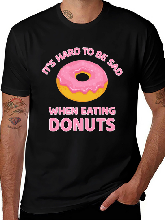Its Hard to Be Sad When Eating Donuts T-Shirt