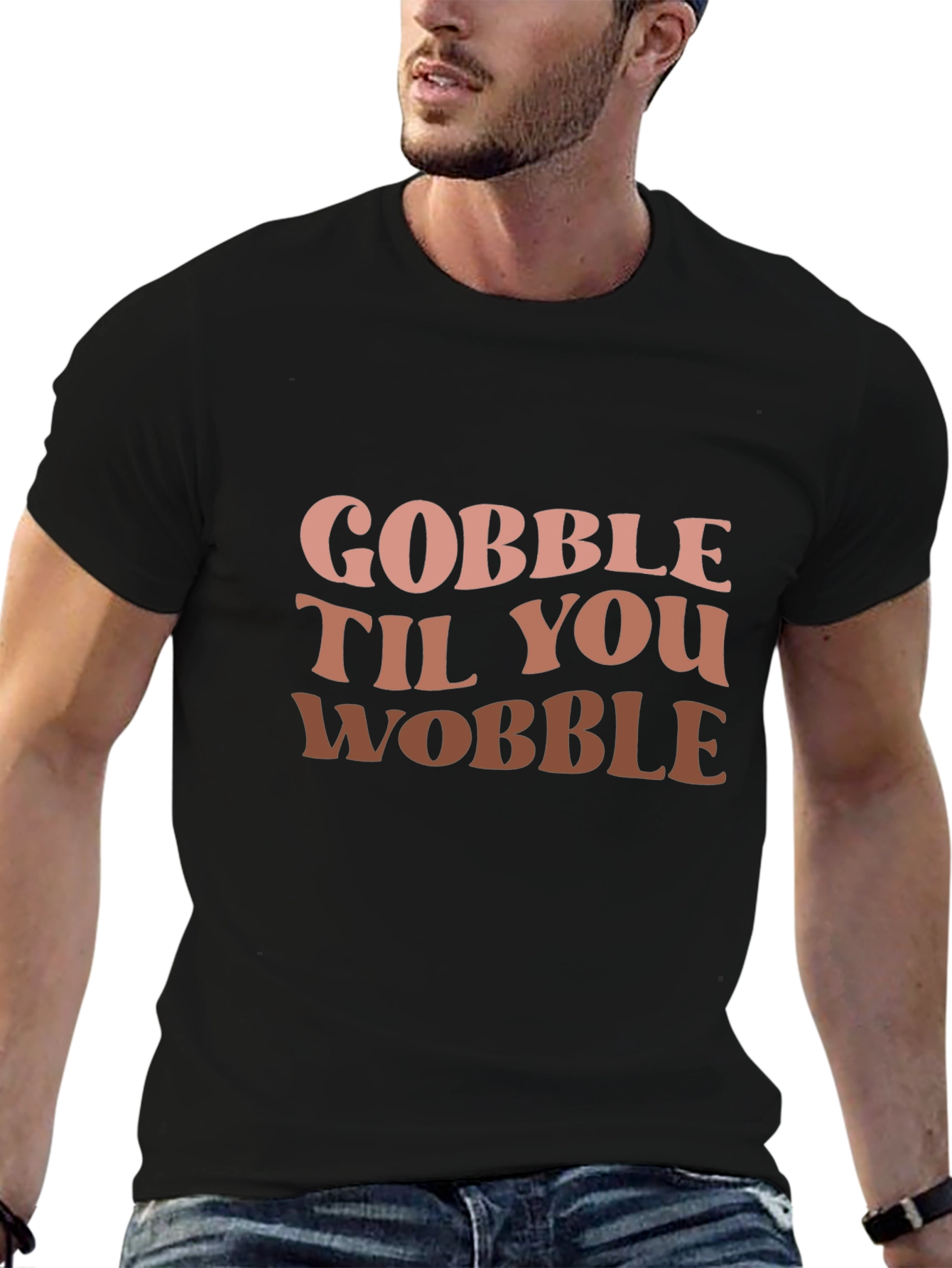 Gobble Til You Wobble Graphic T-Shirt